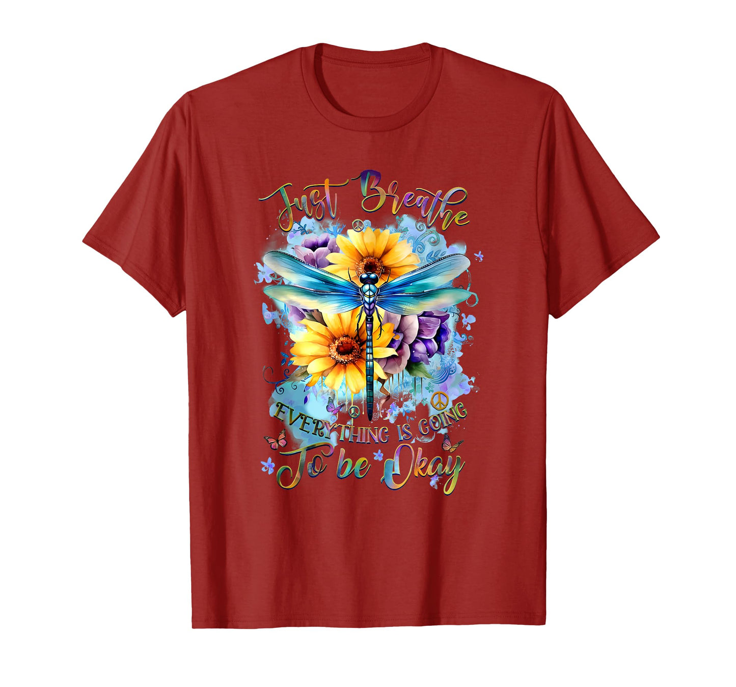 Dragonfly Just Breathe Everything Is Going To Be Okay Floral T-Shirt