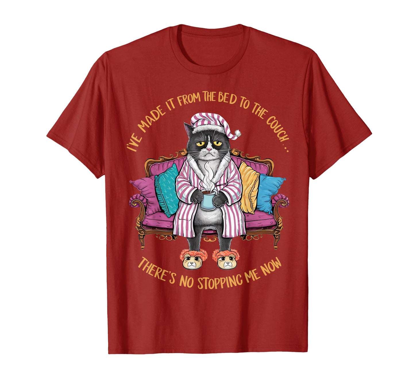 Cat Im Made It From The Bed To The Couch There's No Stopping Men Women T-Shirt