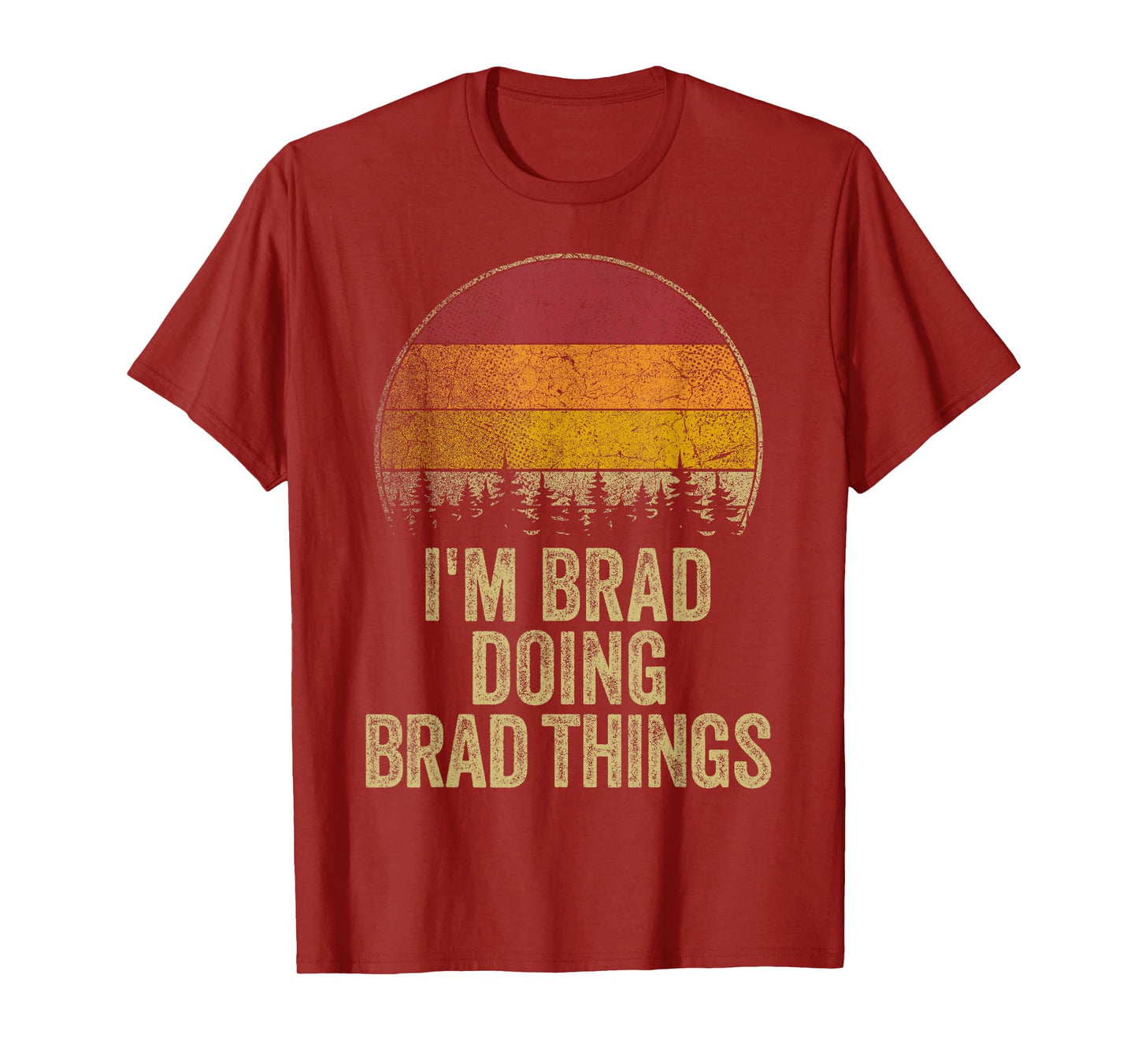 I'M BRAD DOING BRAD THINGS Funny Retro Humor Name Gag Gift T-Shirt