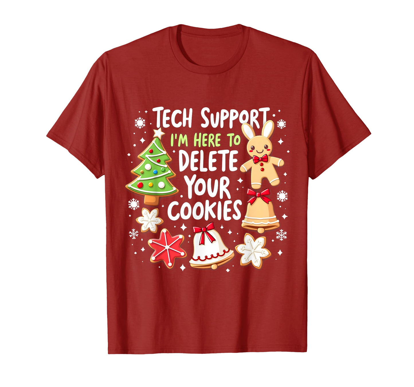 Christmas Tech Support I'm Here To Delete Your Cookies Xmas T-Shirt