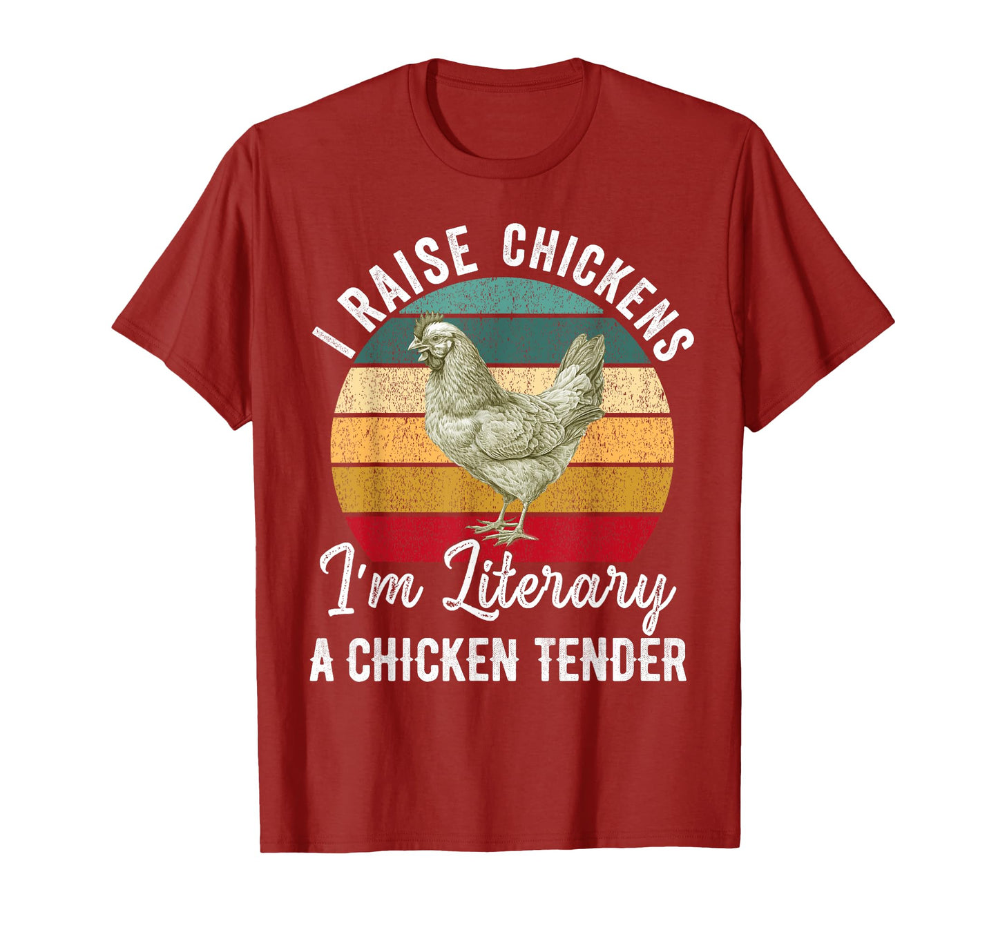 I Raise Chickens I'm Literally a Chicken Tender Funny T-Shirt