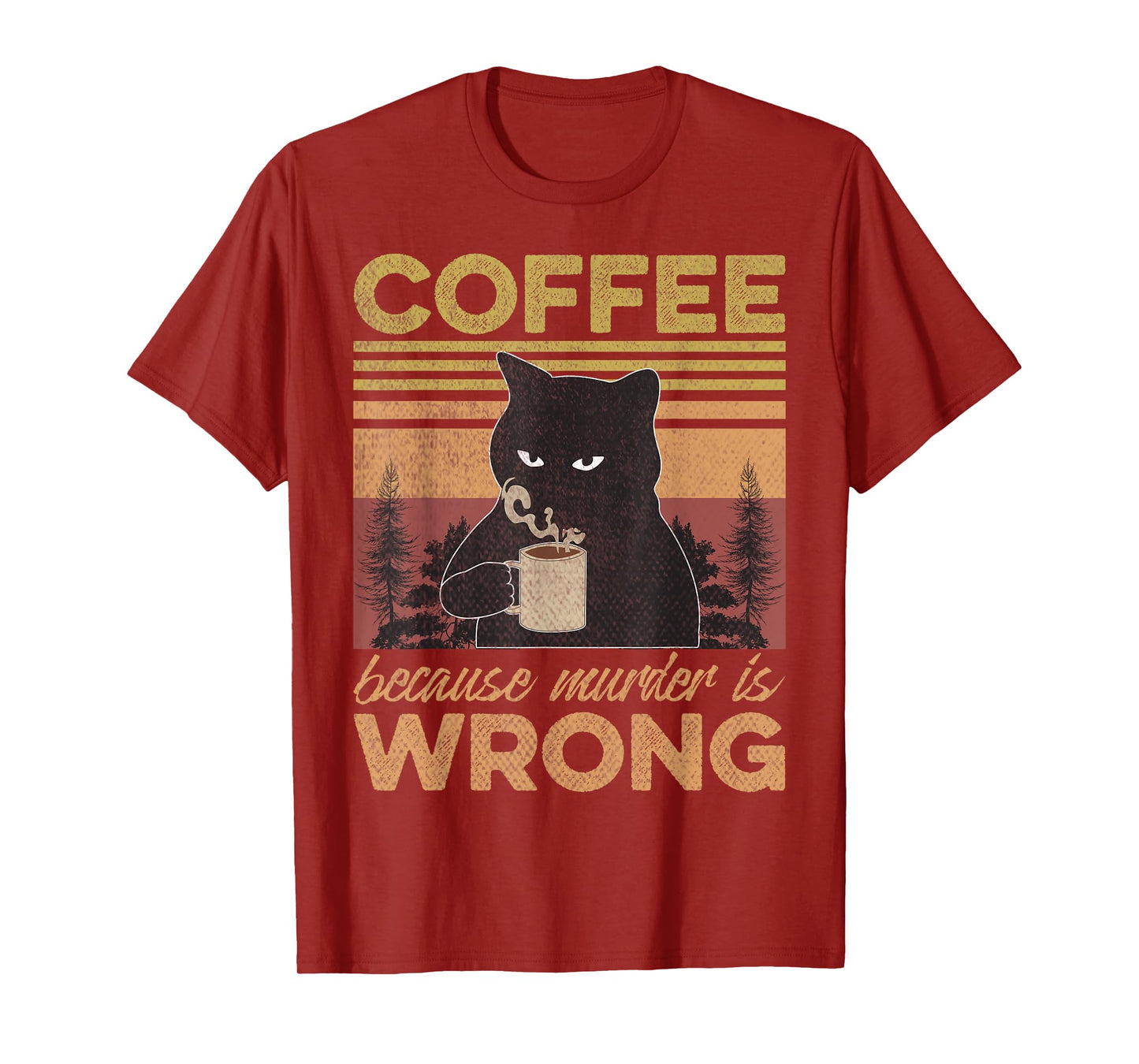 Cat Holding Coffee Because Murder is Wrong Coffee Lovers T-Shirt