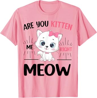 Girl Are You Kitten Me Right Meow Cute Cat Kids Teen Toddler T-Shirt