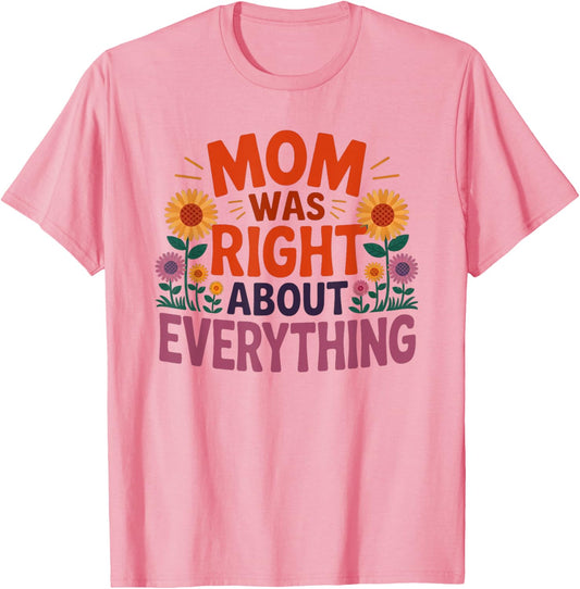 Yes MOM WAS RIGHT ABOUT EVERYTHING Mommin' Queen Life Dog T-Shirt