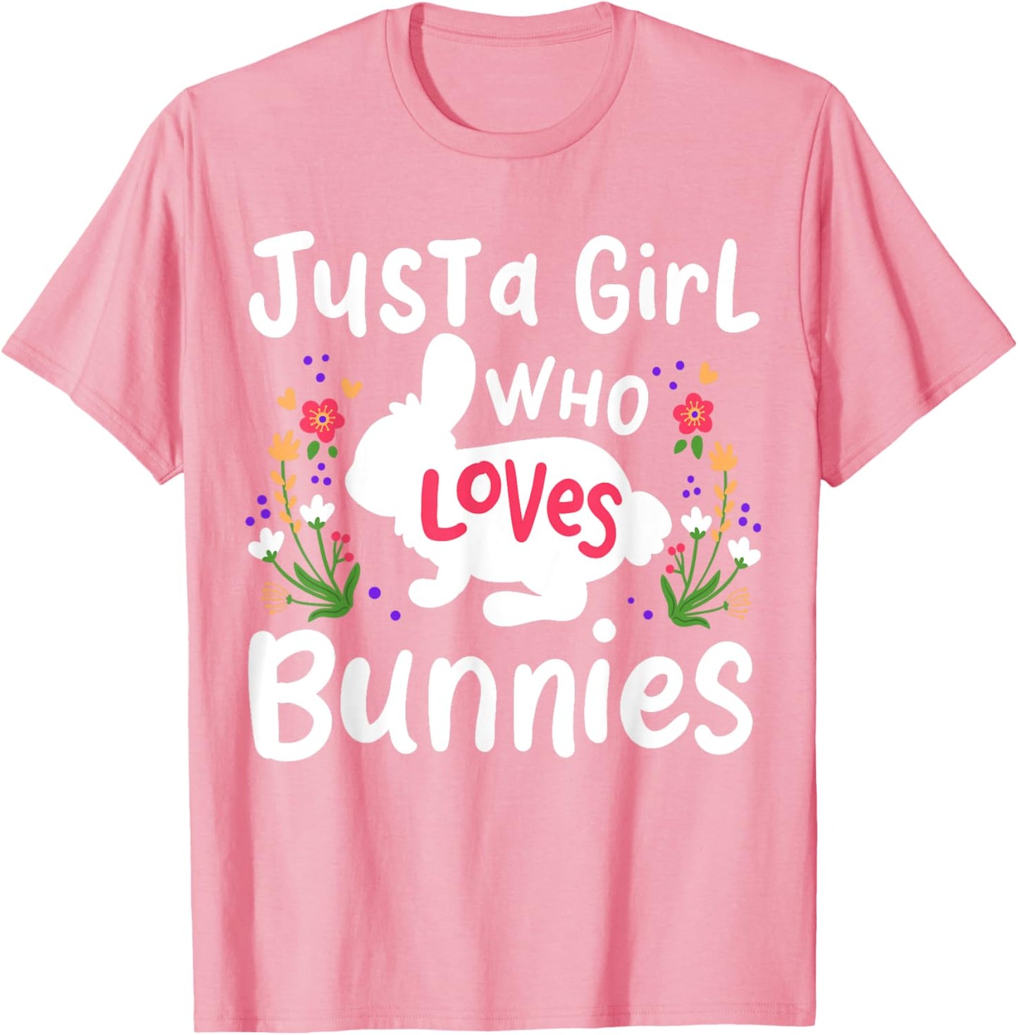 Bunny Just A Girl Who Loves Bunnies Cute Rabbit Lover T-Shirt