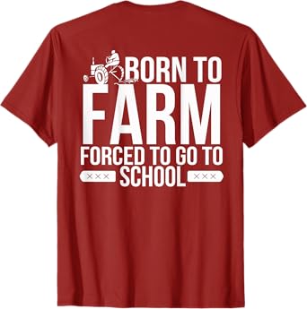 Born to Farm Forced to School Young Farmers Gift T-shirt T-Shirt