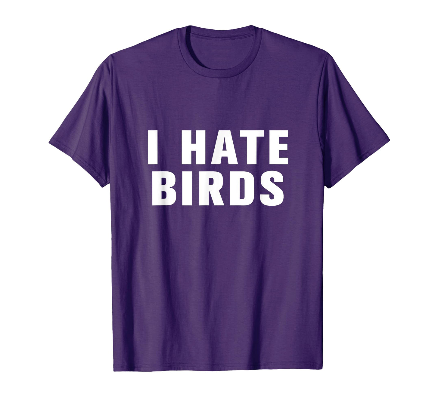 I hate birds t-shirt T-Shirt