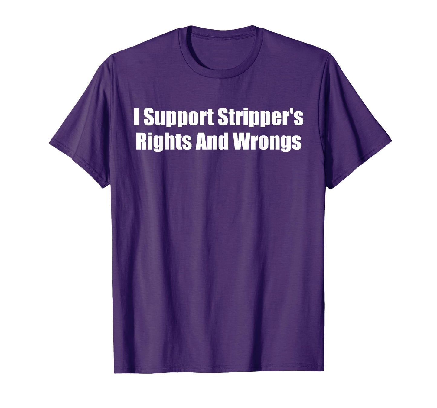 I Support Stripper's Rights And Wrongs T-Shirt