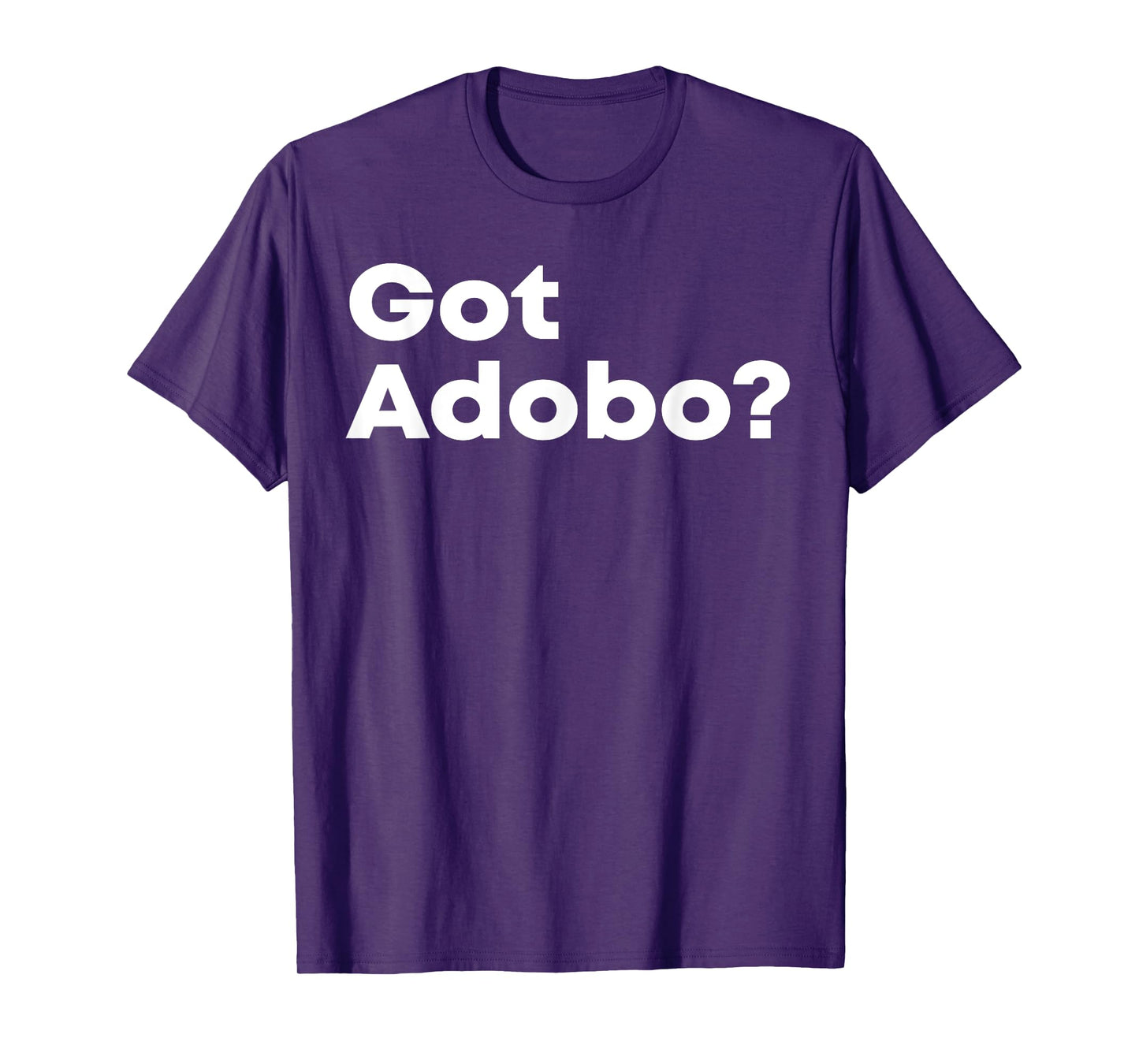 Got Adobo Filipino Cuisine Philippines Pinoy Chicken Pork T-Shirt