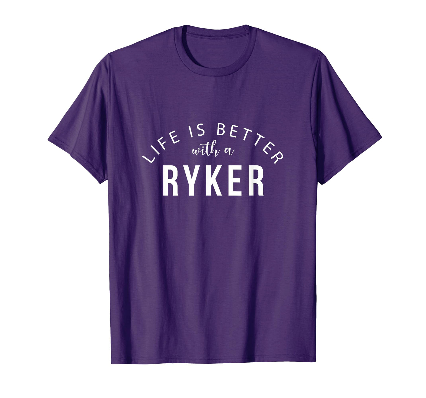 Life is Better with a Ryker Personalized Funny Name T-Shirt