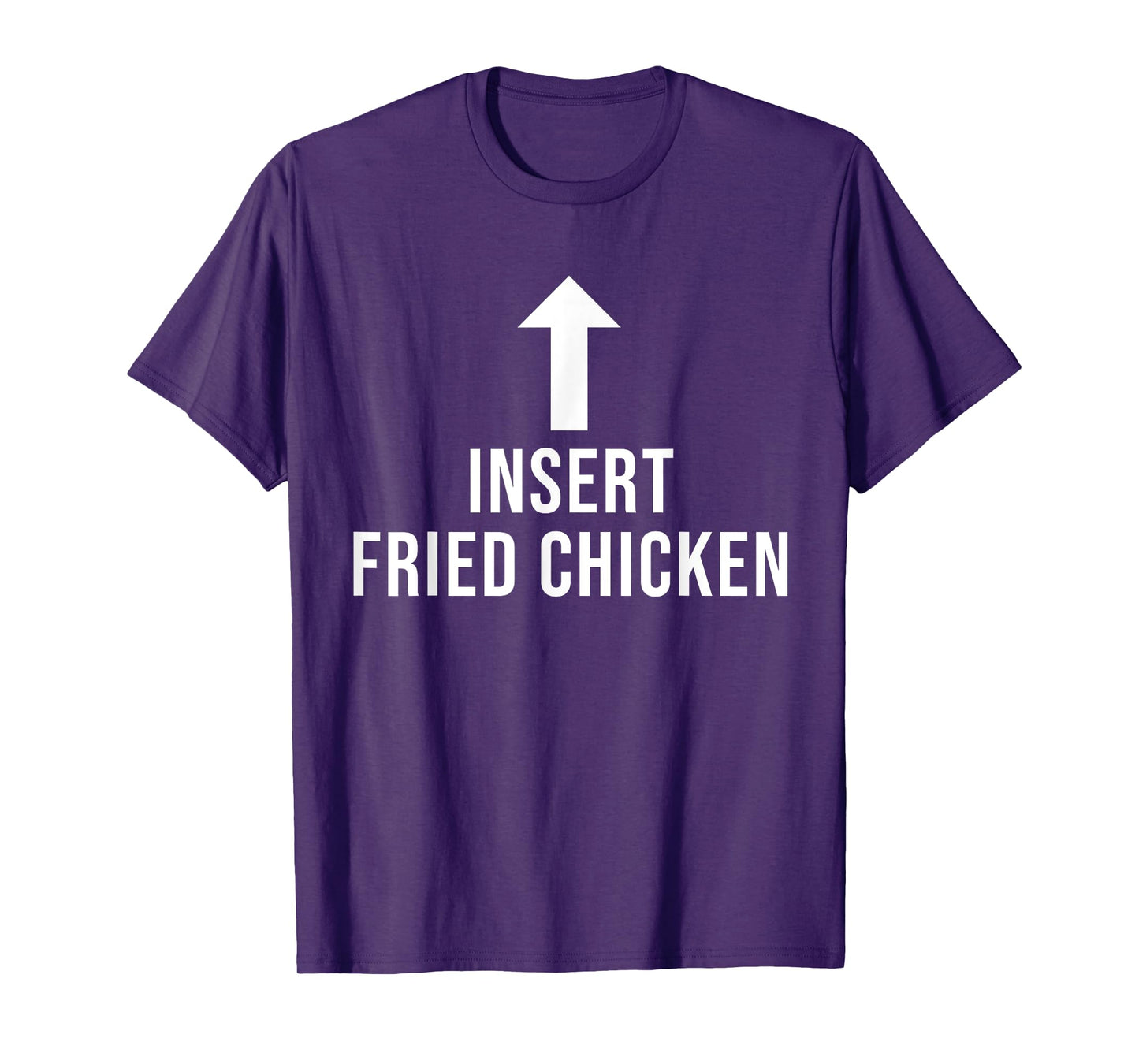 Insert Fried Chicken Funny Eat Cooking Drink Food Lover T-Shirt