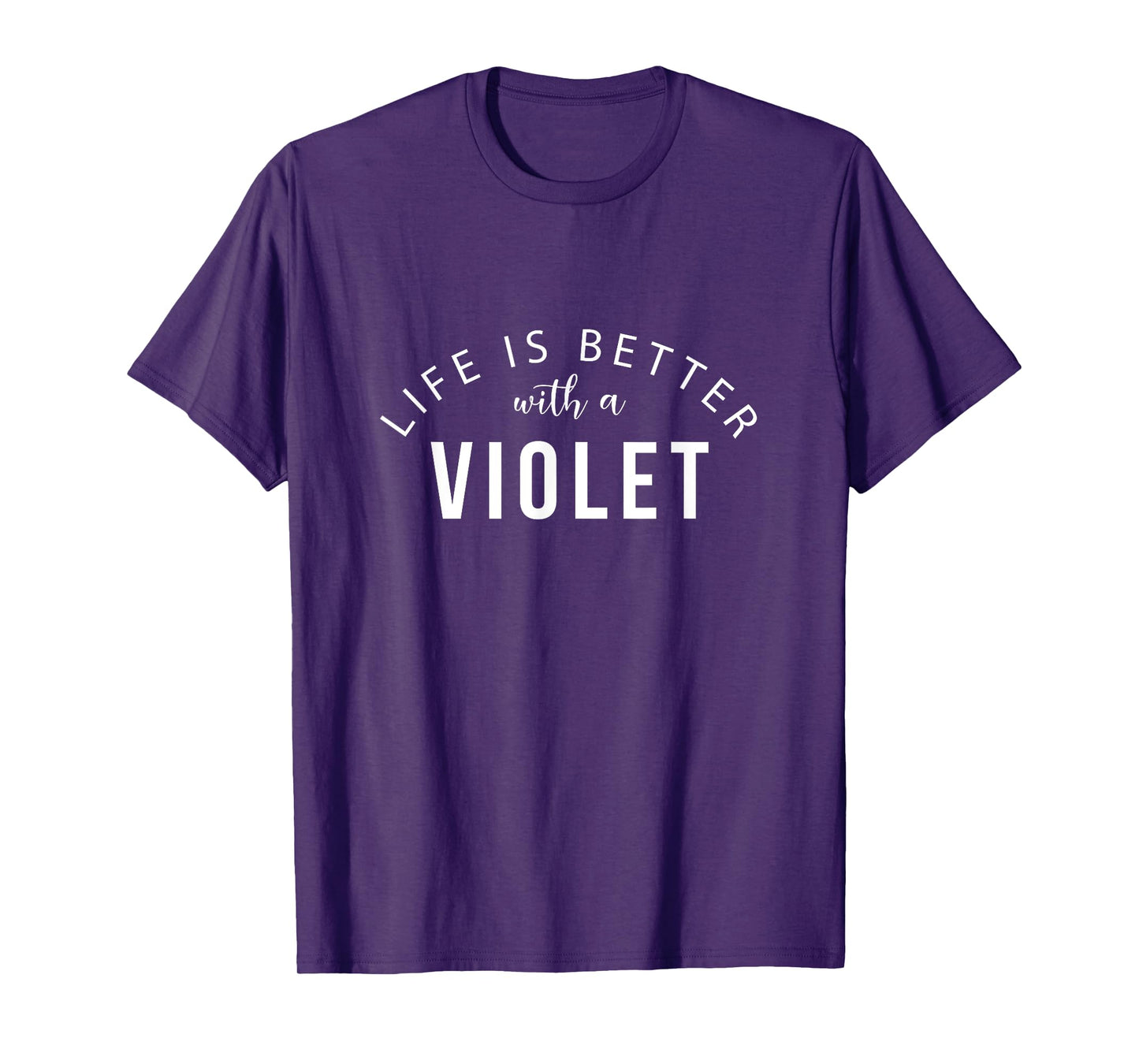 Life is Better with a Violet Personalized Funny Name T-Shirt