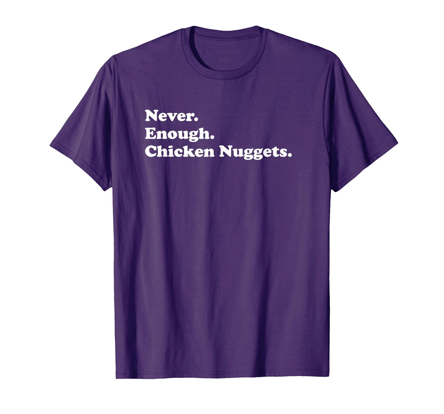 Never Enough Chicken Nuggets Funny Chicken Nugget T-Shirt