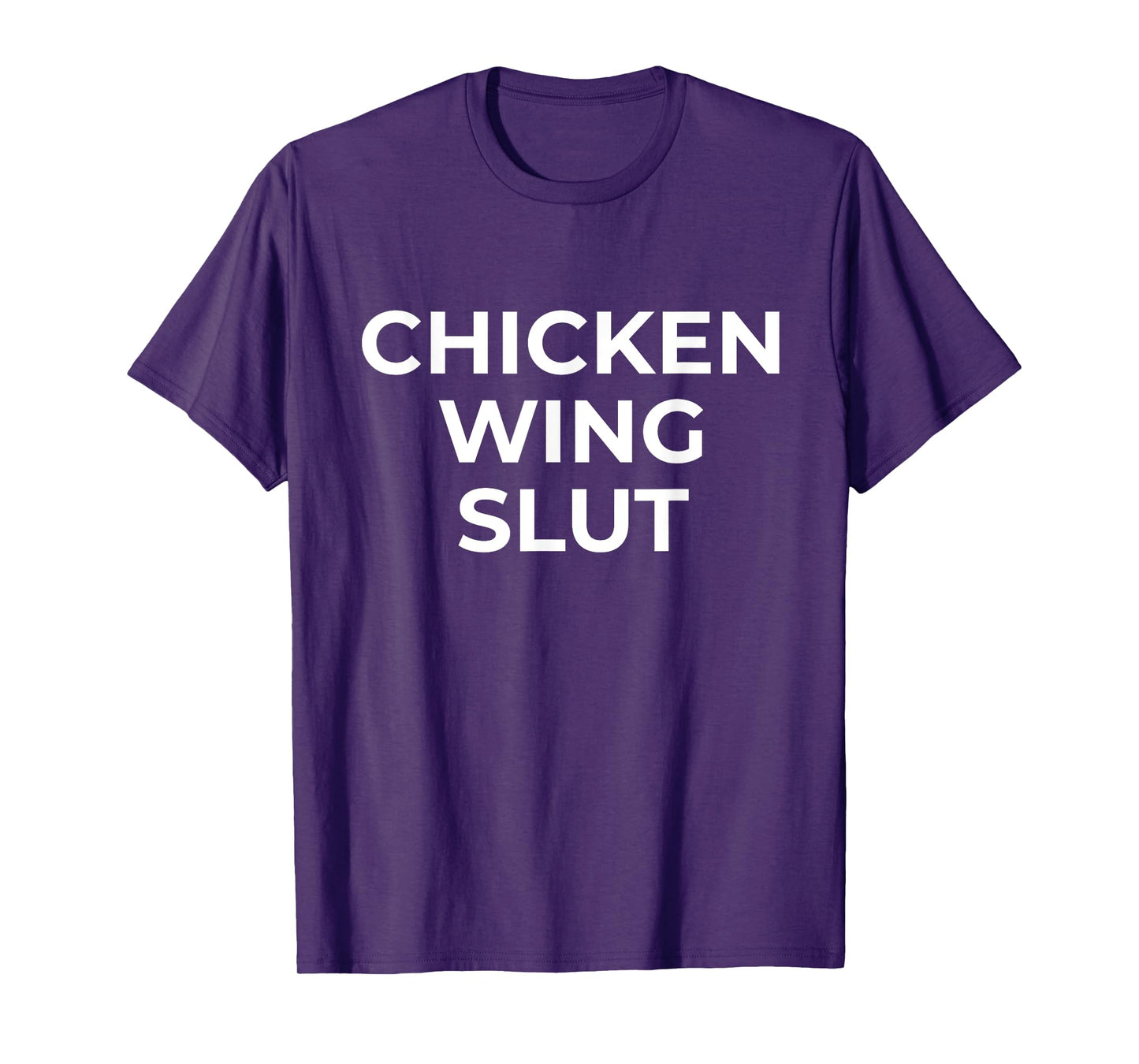 Chicken Wing Slut Hilarious Foodie Wing Lover T-Shirt