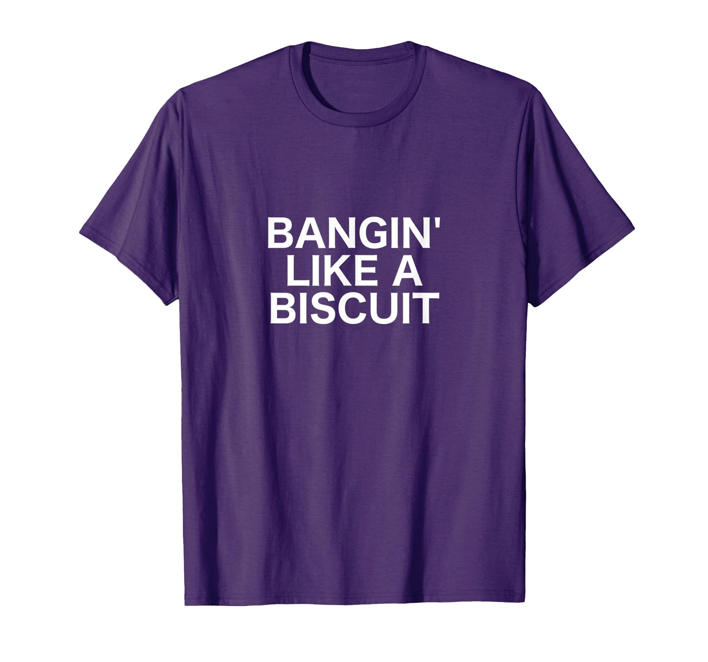Bangin' Like a Biscuit T-Shirt