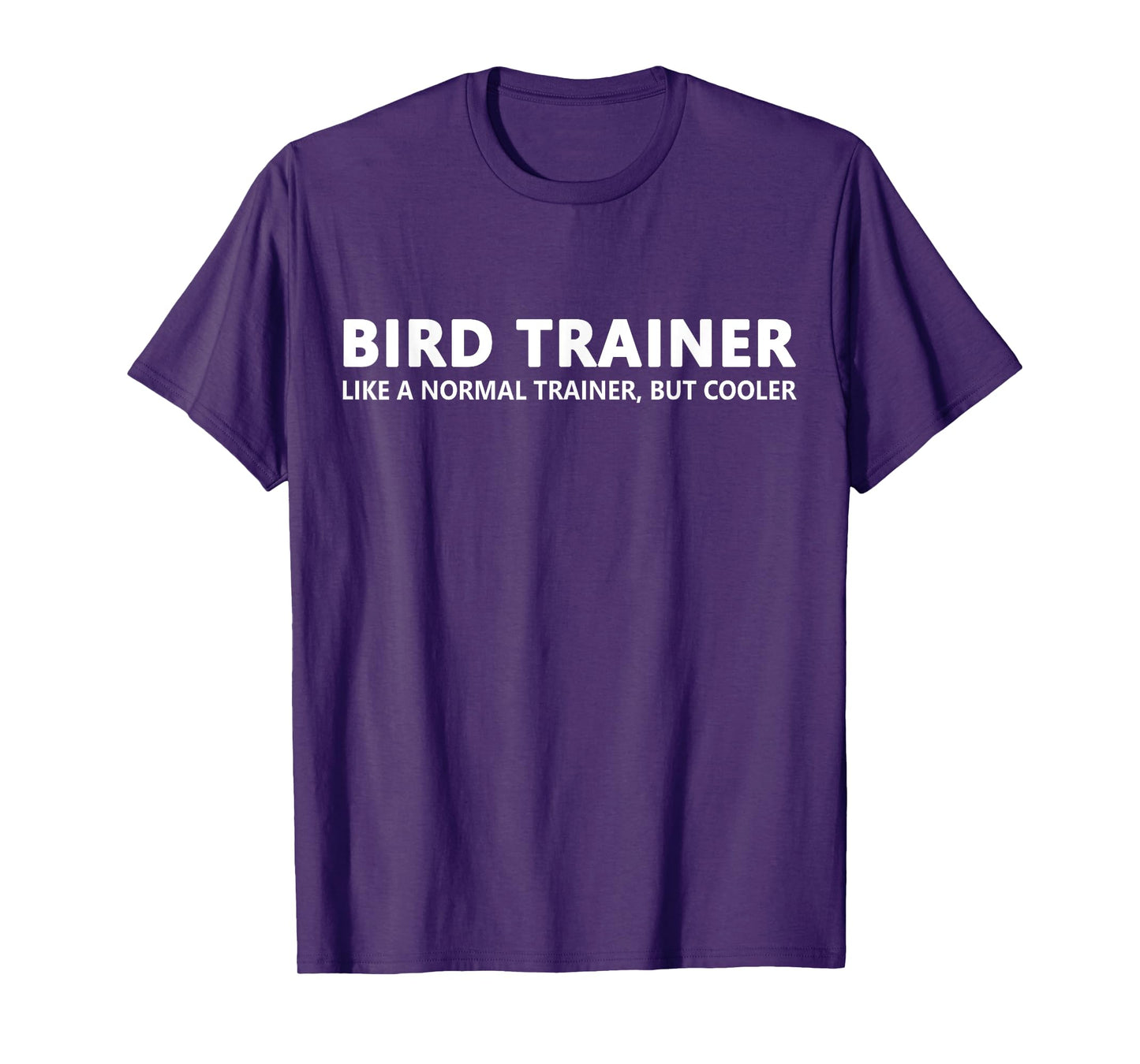 Bird Trainer Like A Normal Trainer Funny Bird Trainer T-Shirt