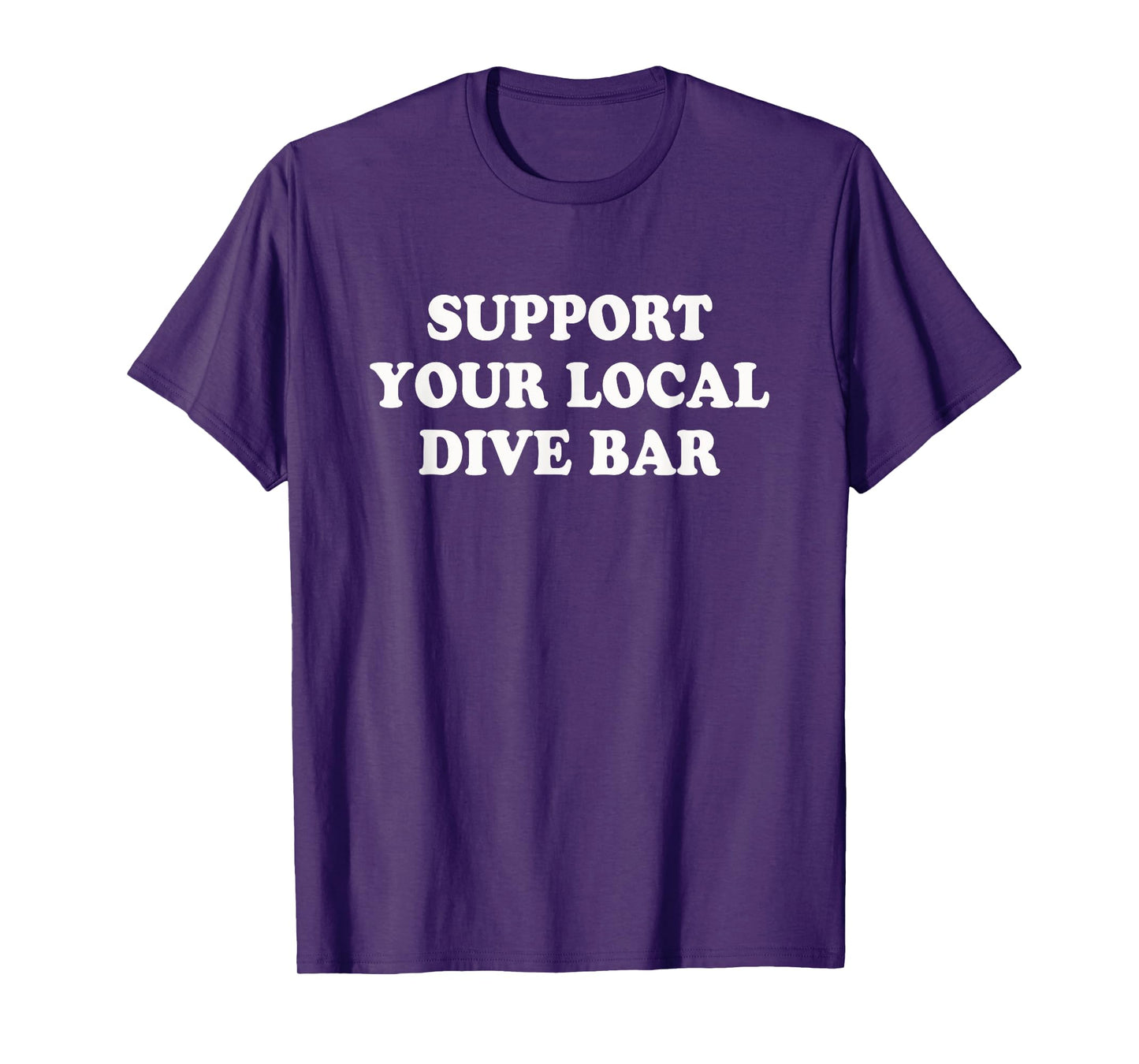 Support your local dive bar | Funny Whiskey Beer T-Shirt T-Shirt