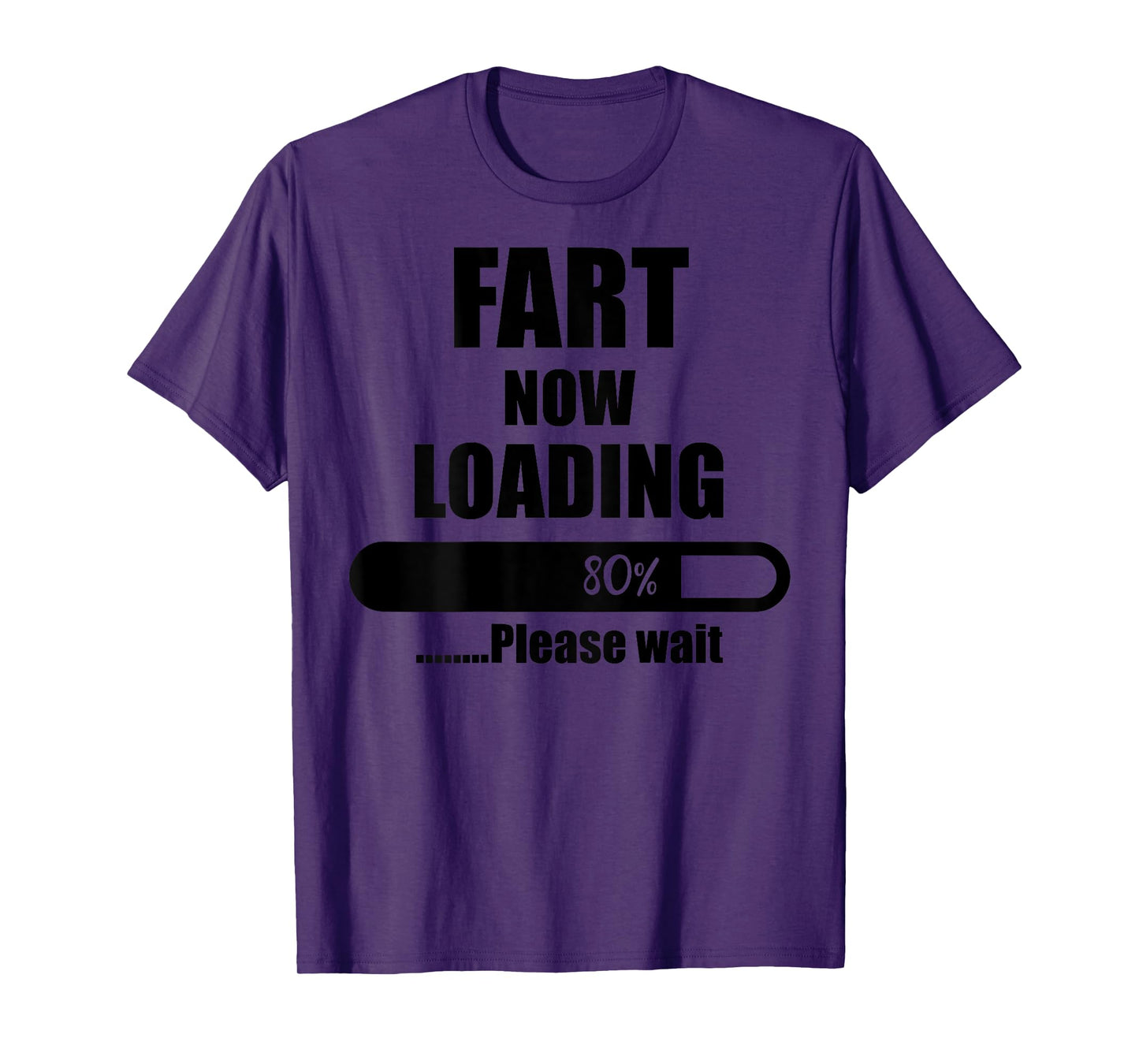 Fart Now Loading 80% Please Wait Funny Jokes (ON Back) T-Shirt