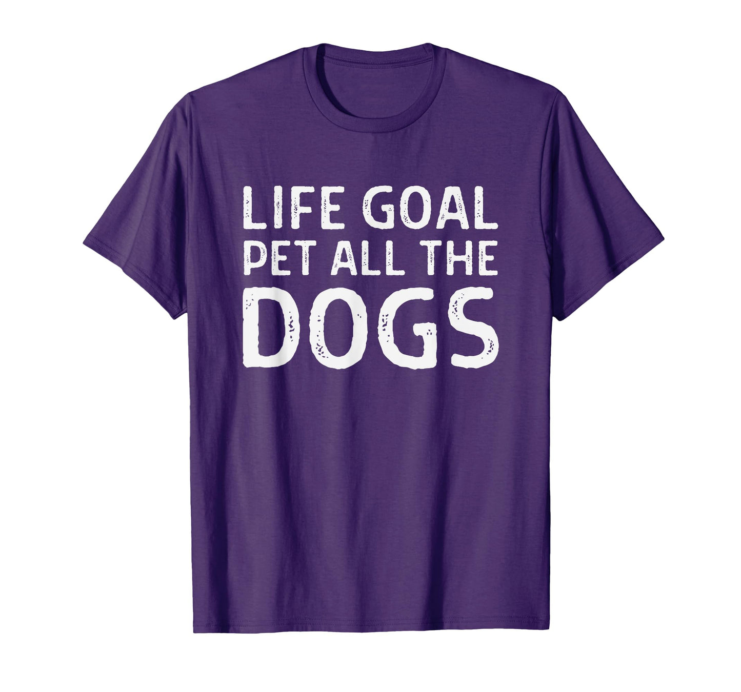 Life Goal Pet All the Dogs - Funny Dog Lover - Dog Owner T-Shirt