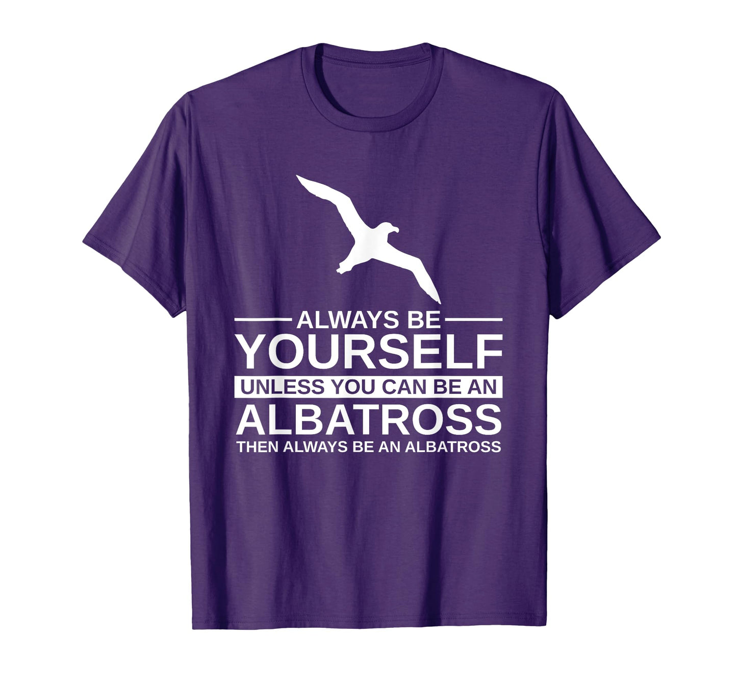 Always Be Yourself Albatross Gift For Men Women Bird Seabird T-Shirt