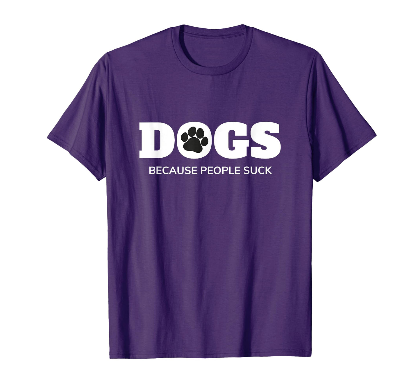 Dogs - Because People Suck Funny Rescue Mutt Lovers T-Shirt