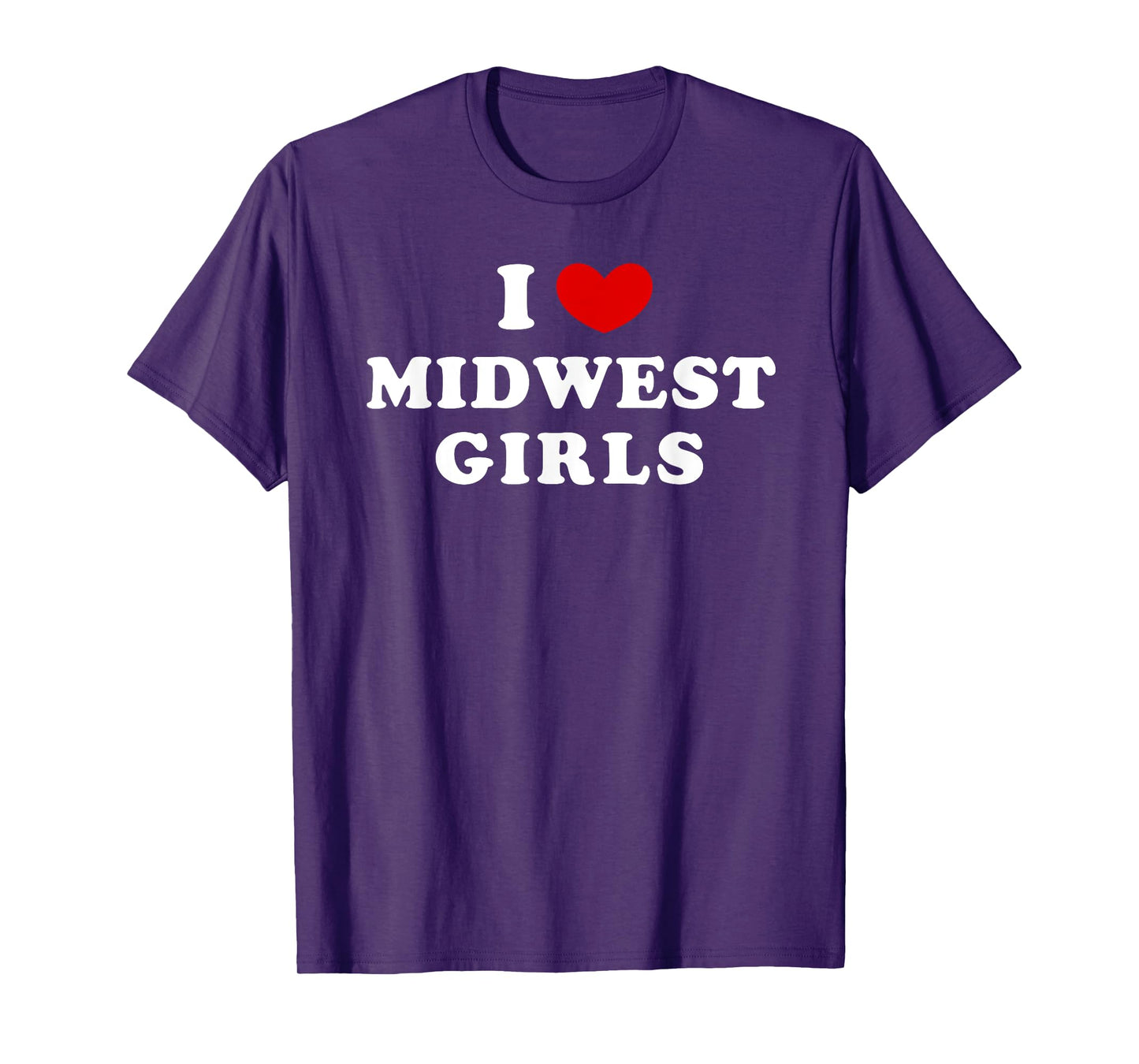 I Love Midwest Girls, I Heart Midwest Girls T-Shirt