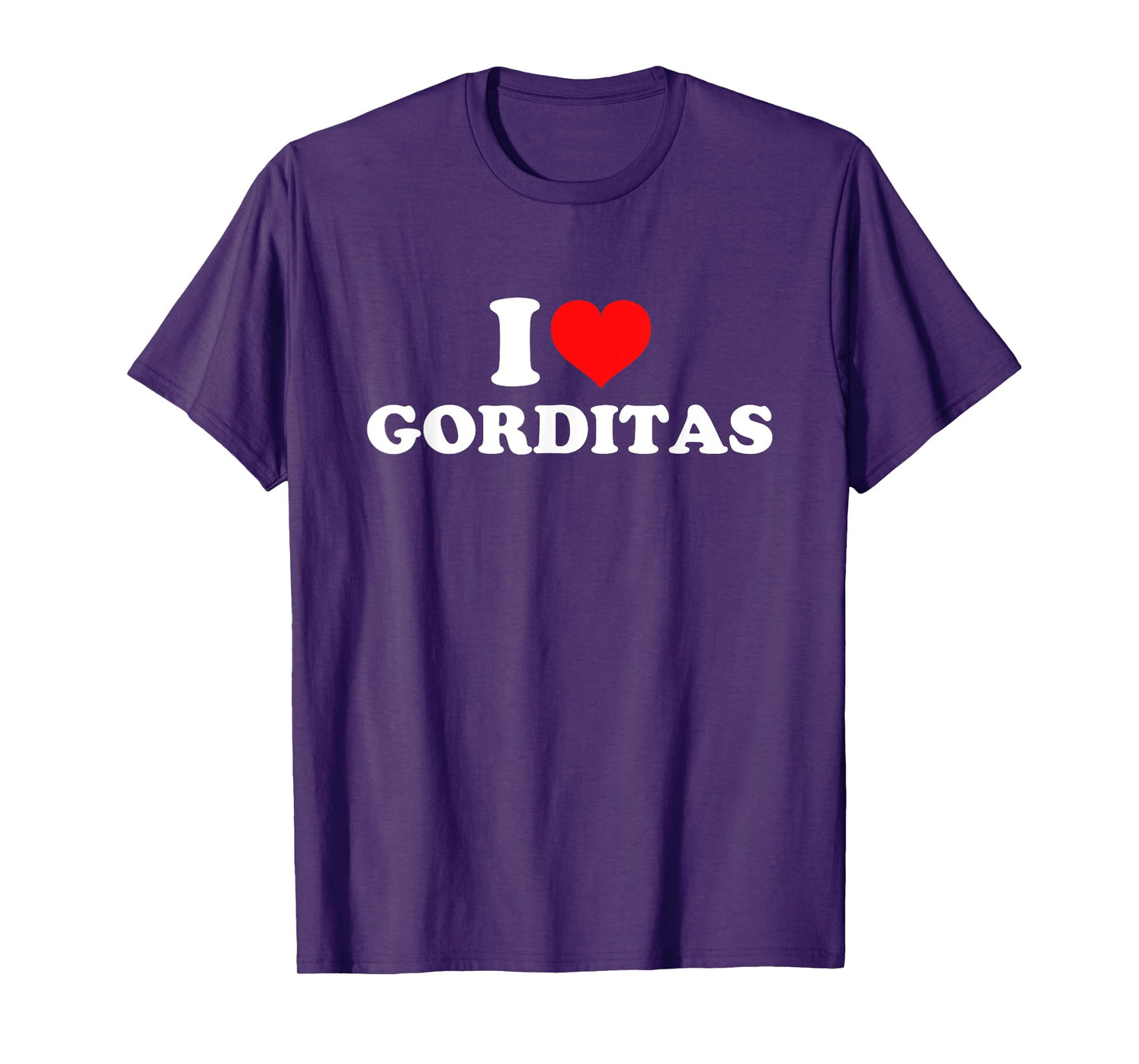 I Love Gorditas T-Shirt