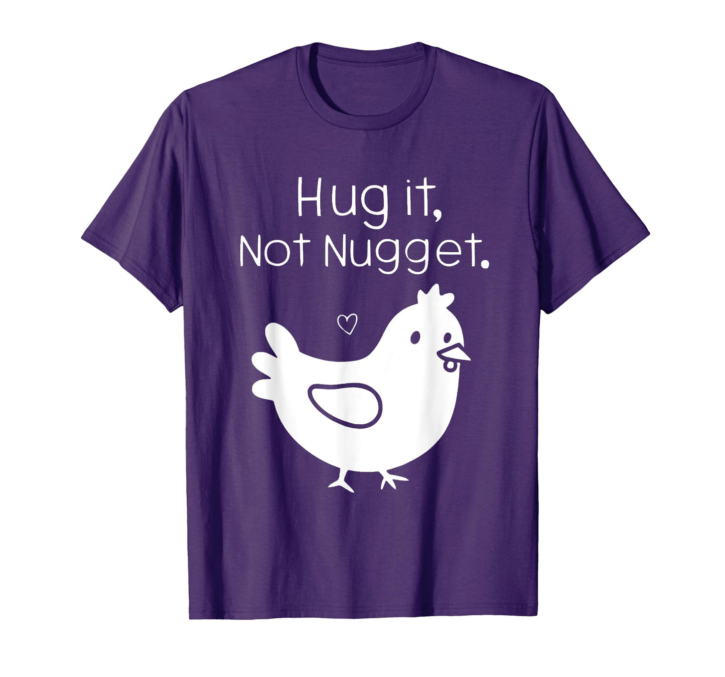 Funny Chicken Hug It Not Nugget T-Shirt