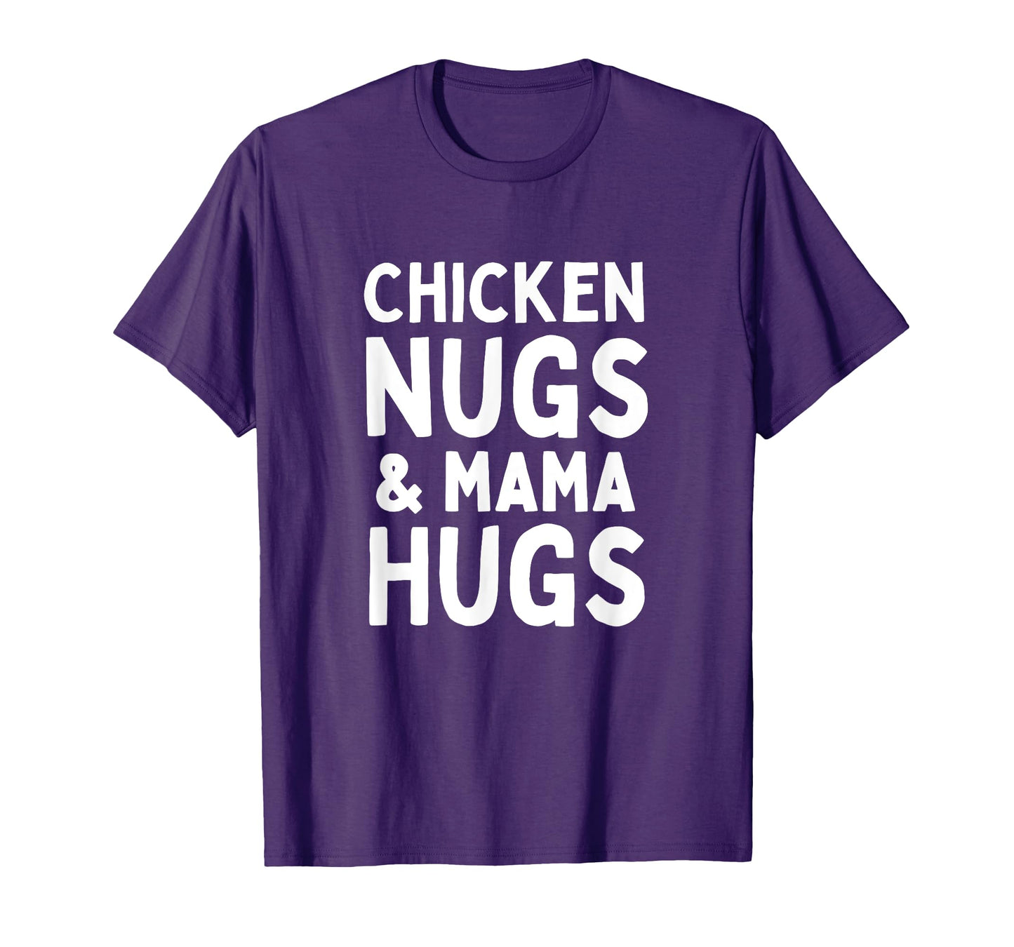 Chicken Nugs and Mama Hugs Matching Mom and Toddler Mom T-Shirt