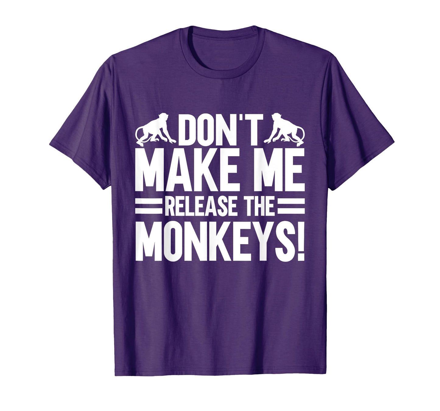 Dont make me release the Monkeys T-Shirt