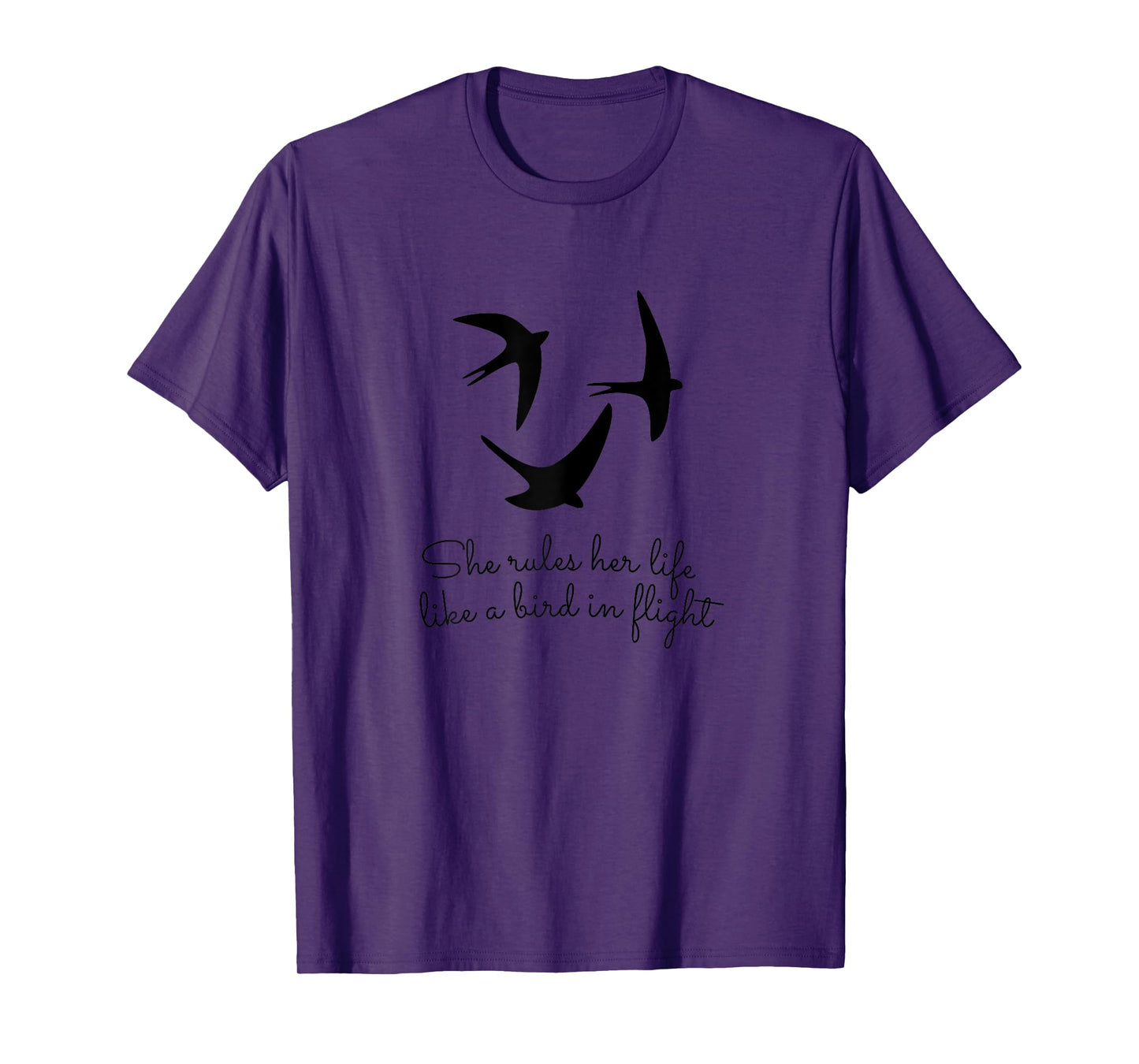 She Rules Her Life Like a Bird In Flight T-Shirt