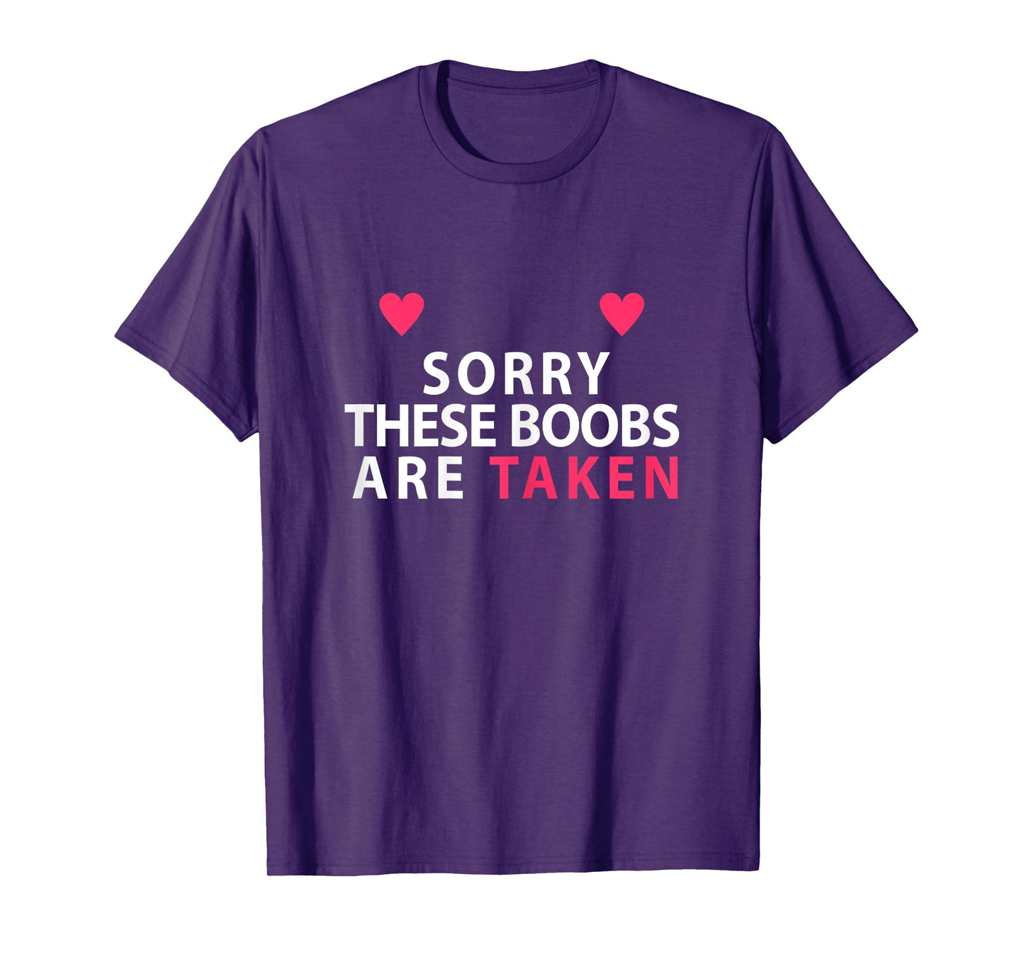 Sorry These Boobs Are Taken funny shirt gift for women girls T-Shirt