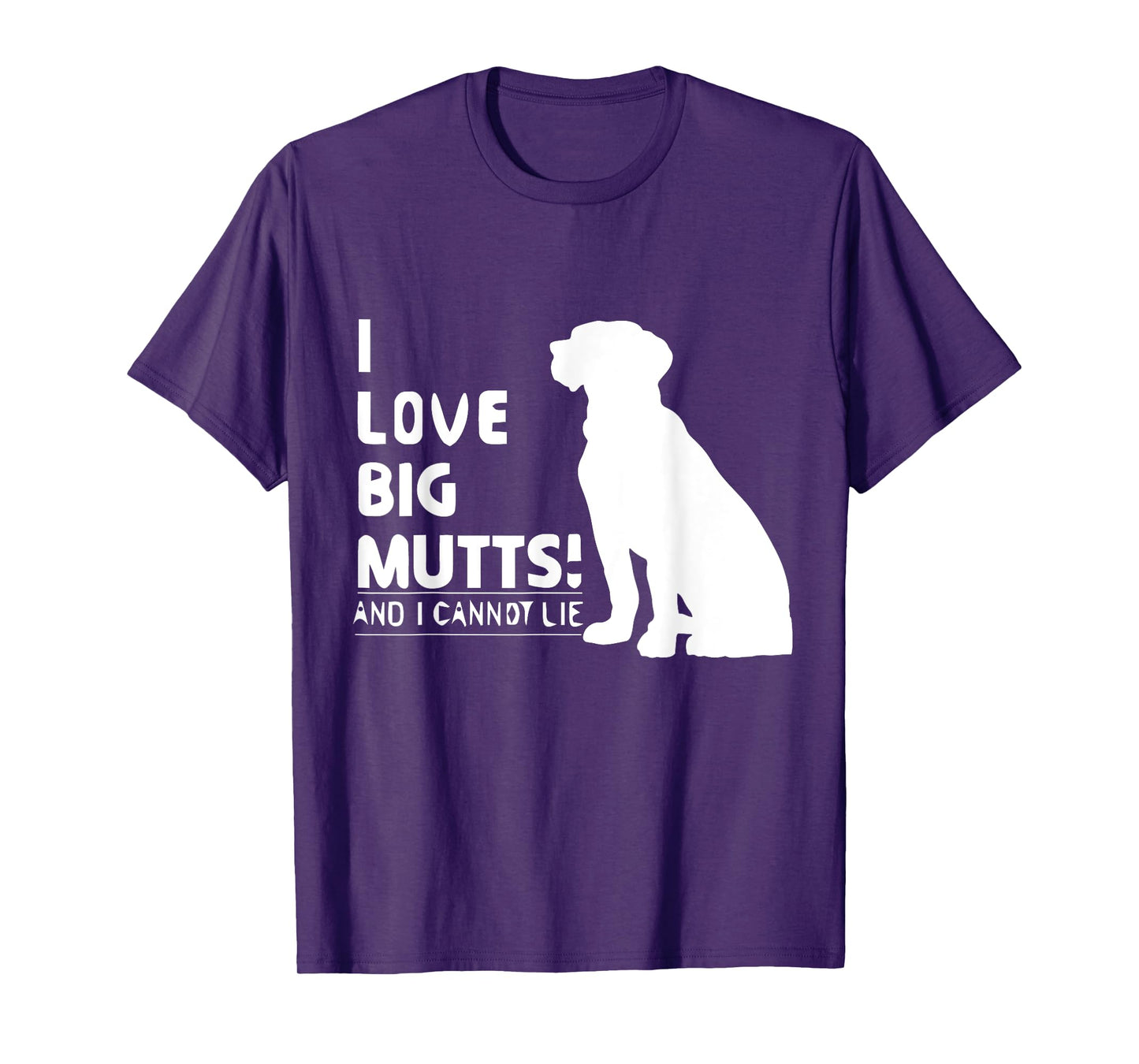I Love Big Mutts and I Cannot Lie | Funny Dog lover T-shirt T-Shirt for Men Women Girls Kids