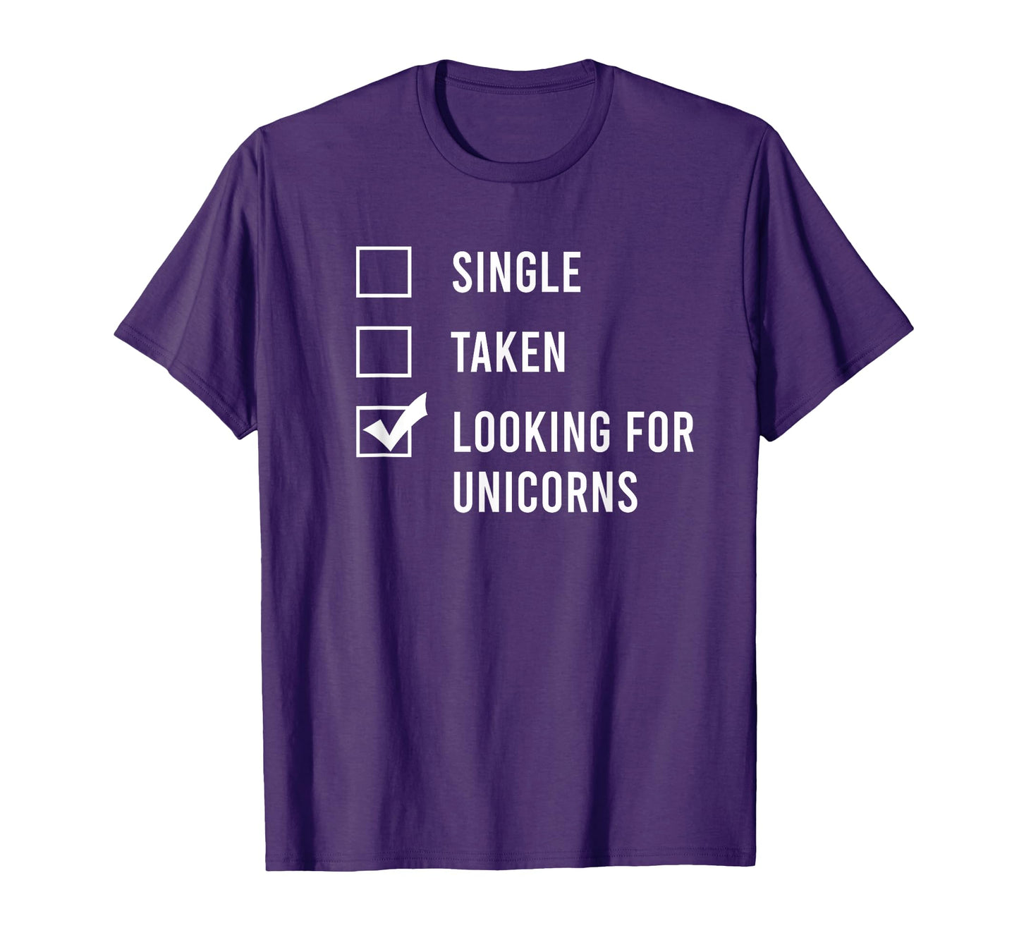 Single. Assumed. Looking for Unicorns. T-Shirt