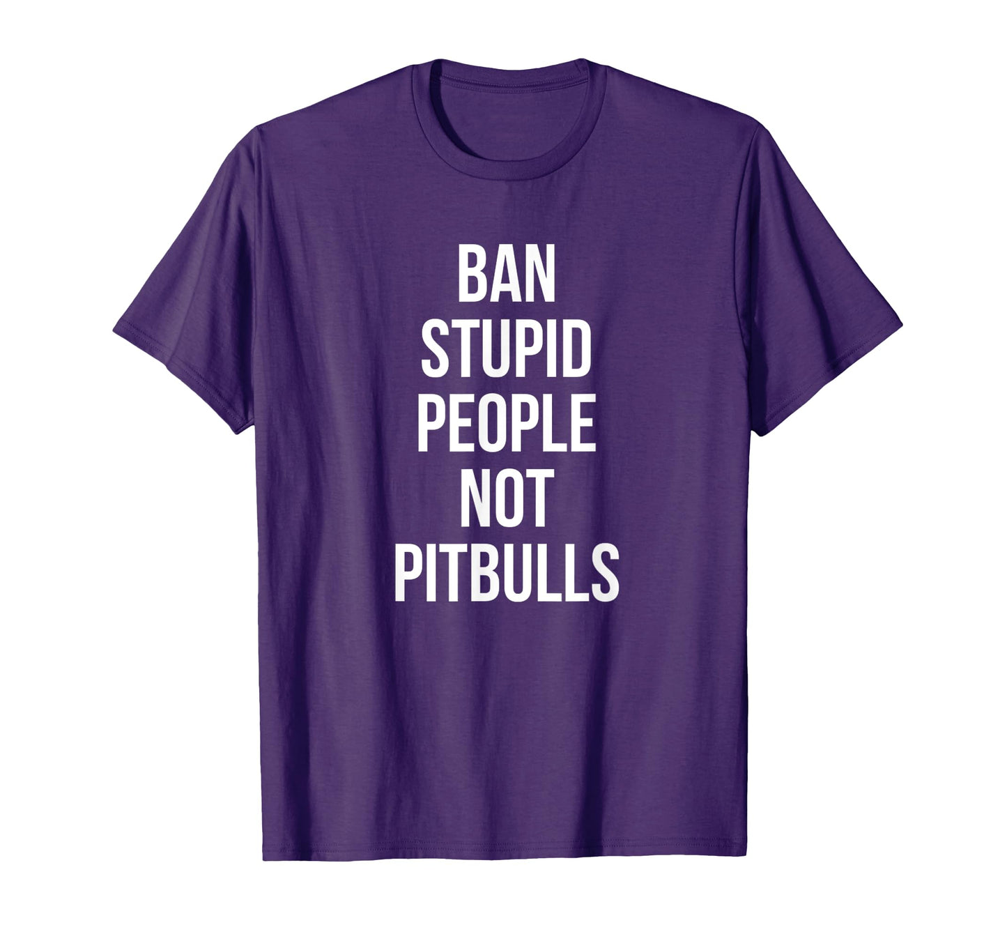 Funny Ban Stupid People Not Pitbulls Pit Bull Dog Lover T-Shirt for Men Women Girls Kids