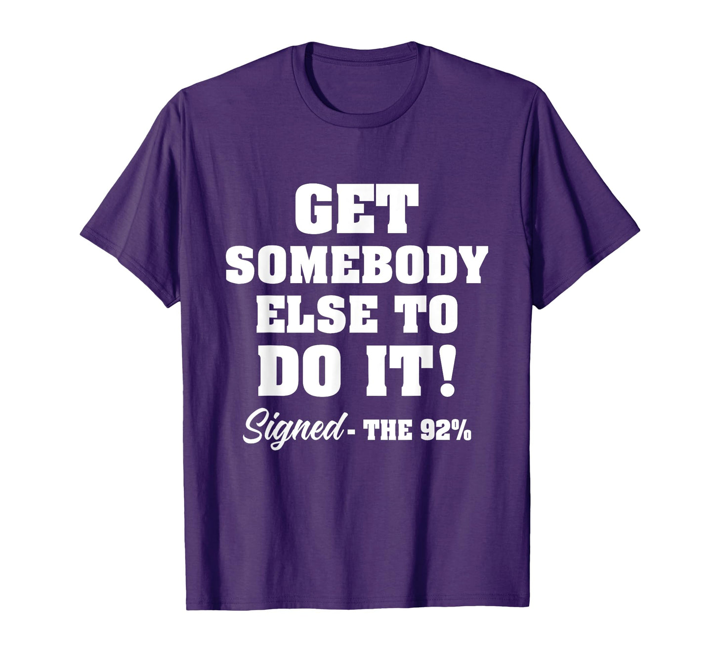 Get Somebody Else To Do It Signed The 92% Design T-Shirt