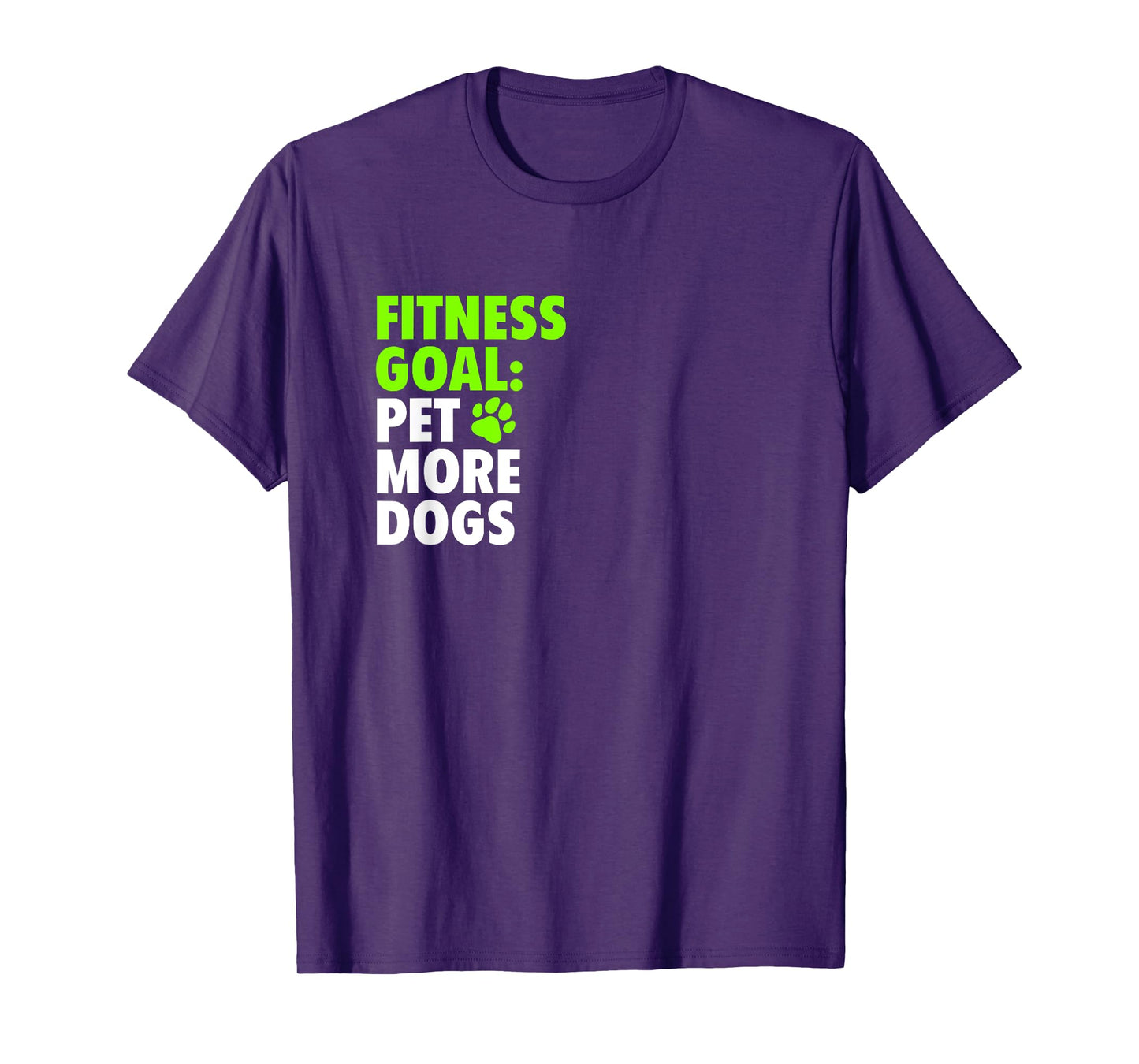 Fitness Goal: Pet More Dogs - Funny Cute Dog Lover T-Shirt