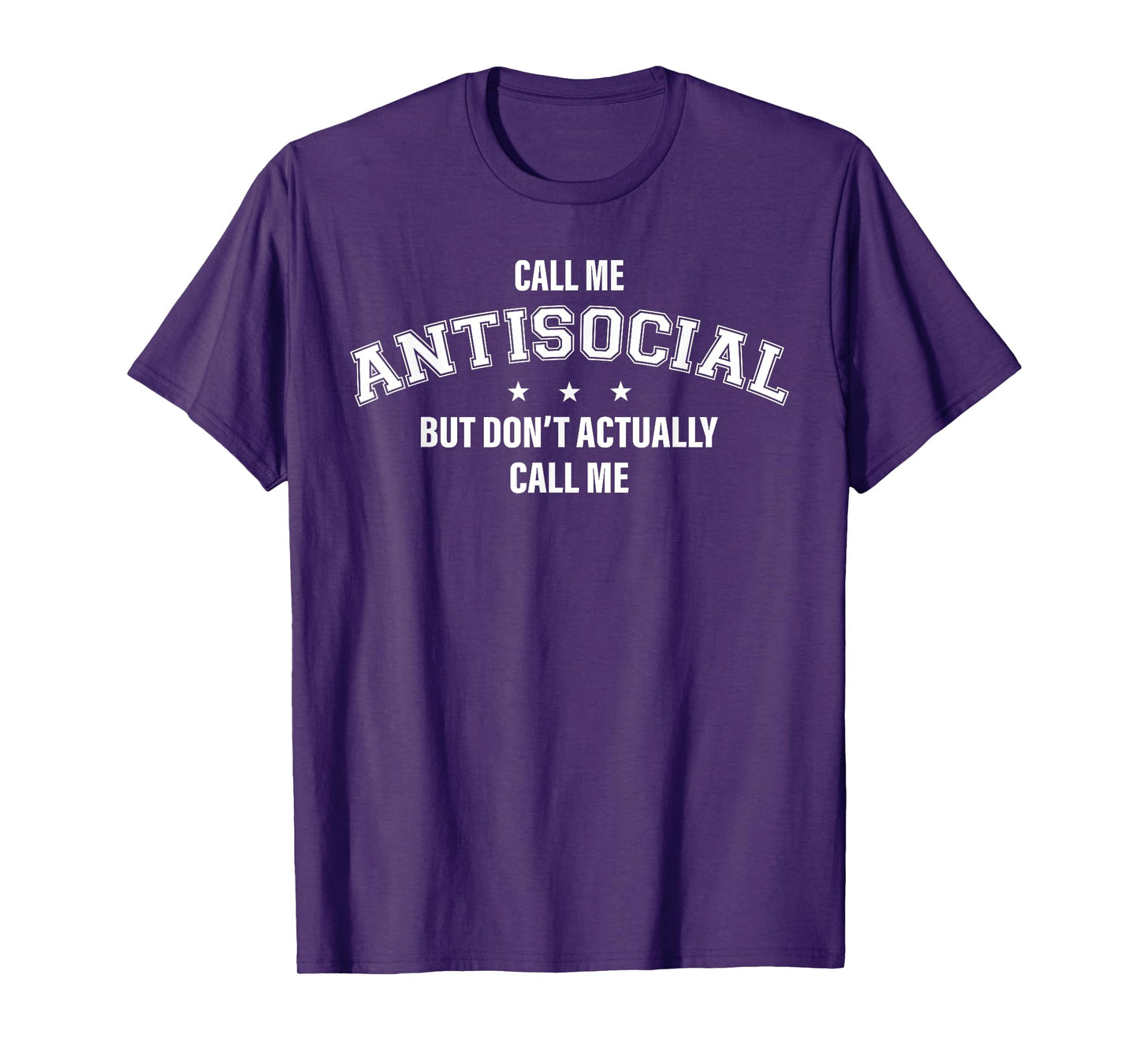 Call Me Antisocial But Don't Actually Call Me Funny Sarcasm T-Shirt