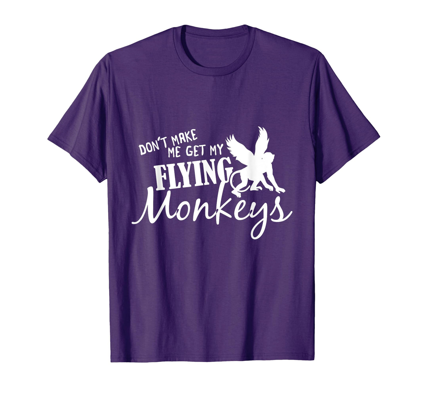 Flying Monkeys T-Shirt - Don't Make Me Get My Flying Monkeys T-Shirt