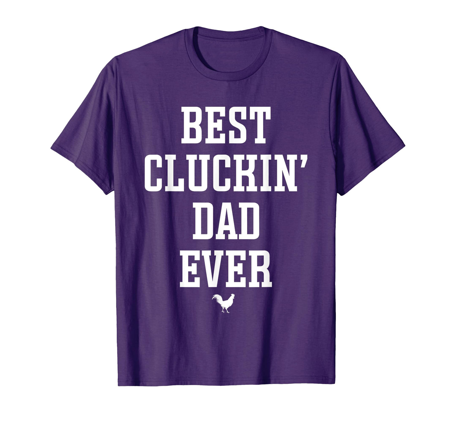 Best Cluckin Dad Ever Chicken Dad T-Shirt