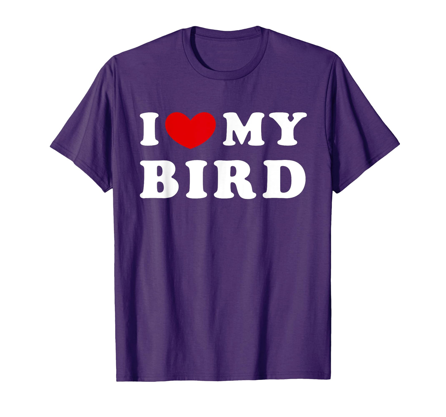 I Love My Bird, I Heart My Bird T-Shirt