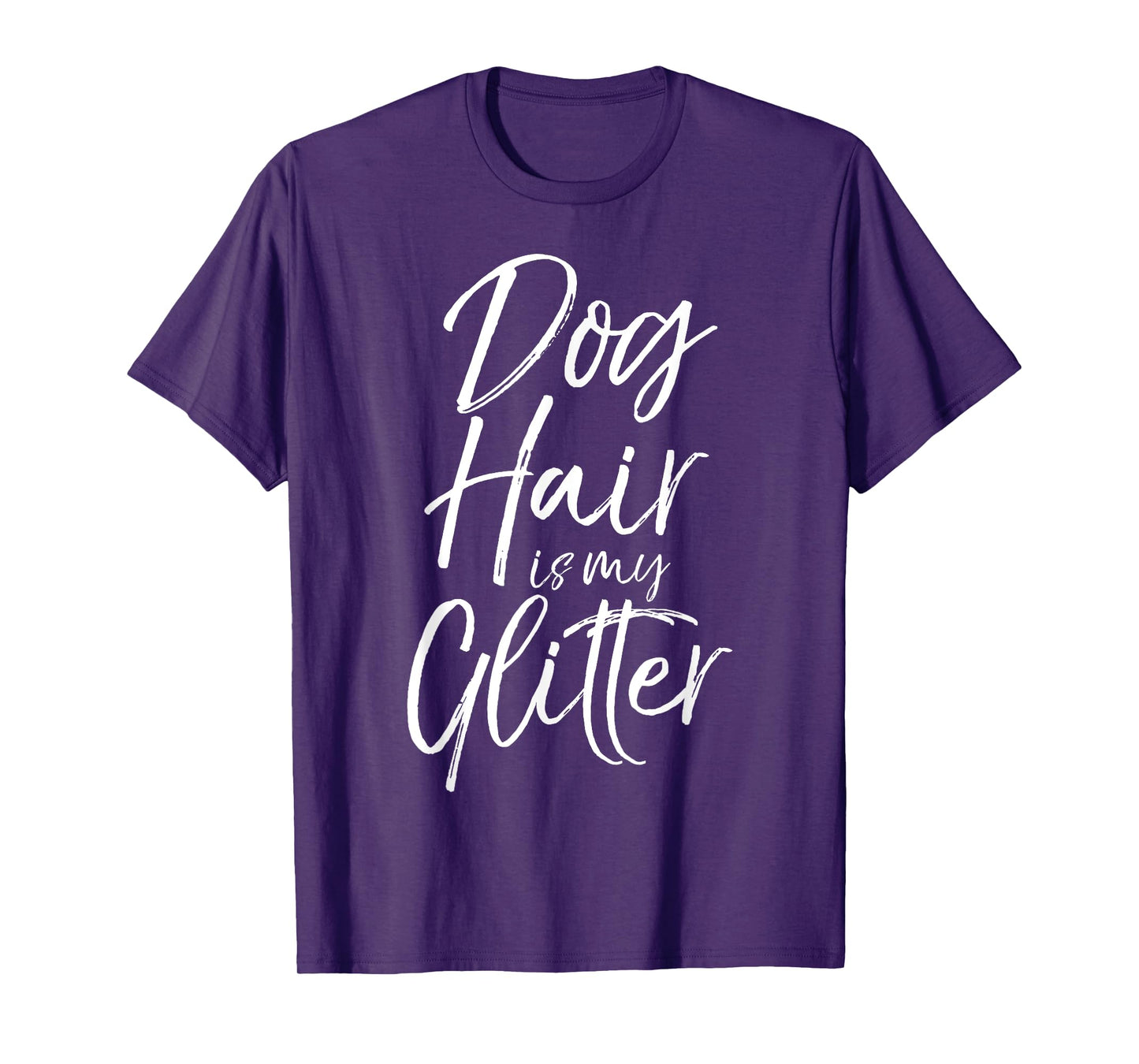 Dog Hair is my Glitter Shirt Funny Cute Puppy Shedding Tee Men Women T-Shirt
