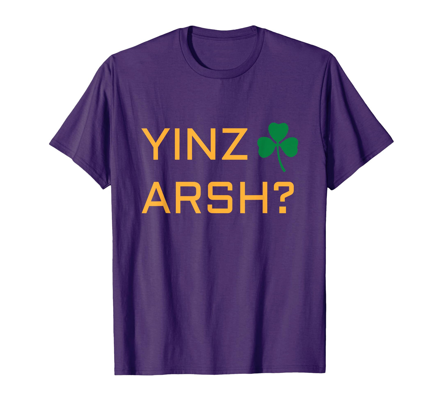 Irish Pittsburgh T shirt - Irish Yinzer Yinz Arsh? Tshirt T-Shirt