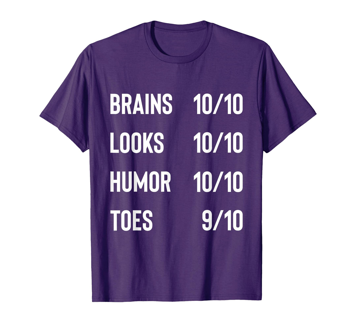 Brains 10/10 Look 10/10 Humor 10/10 Toes 9/10 Funny Joke T-Shirt