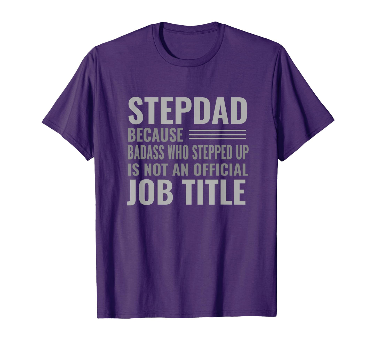 Funny Step Dad Joke Shirt "Badass Who Stepped Up" Gift T-Shirt