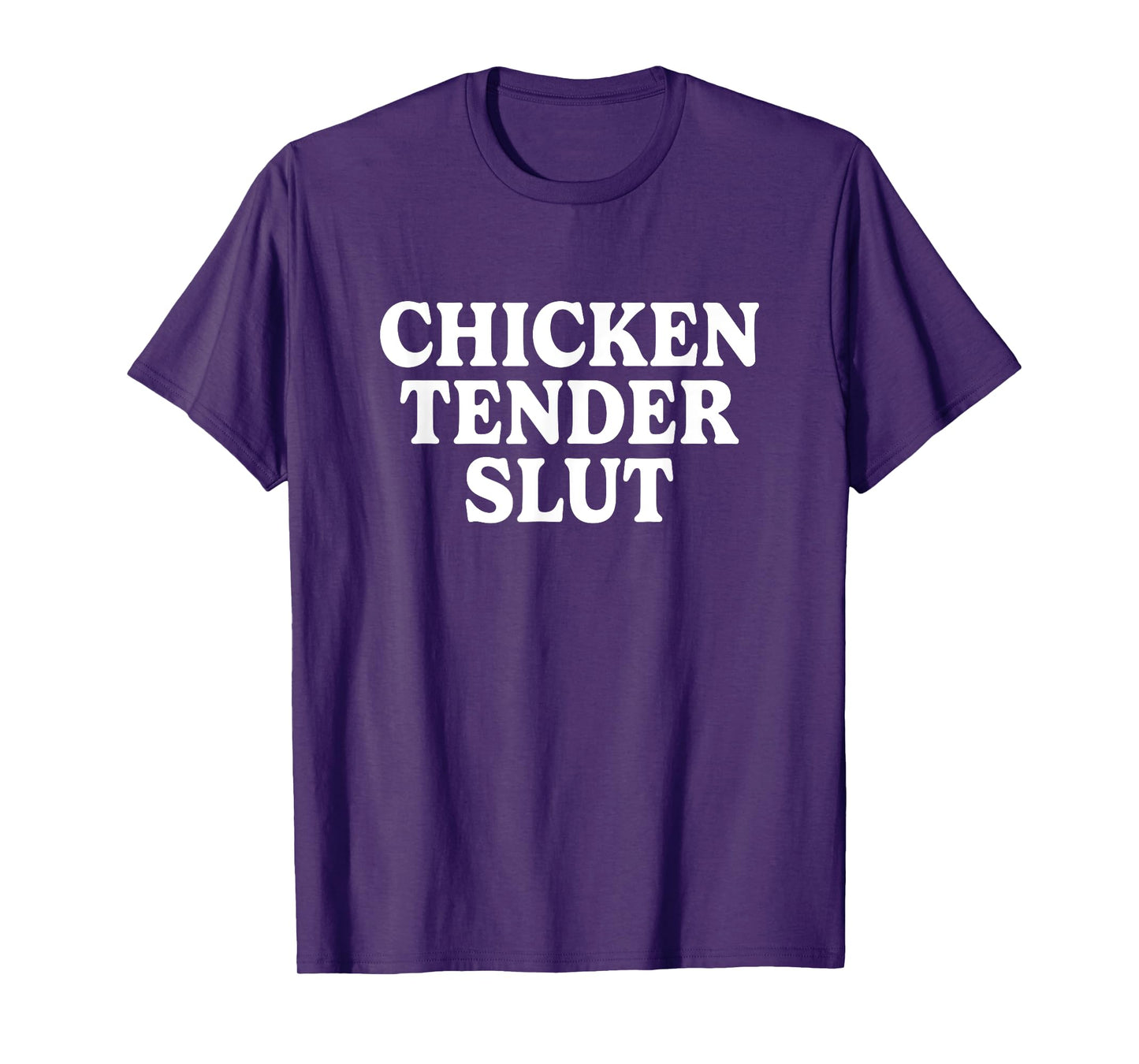 Chicken Tender Slut Funny Meme Men Women T-Shirt