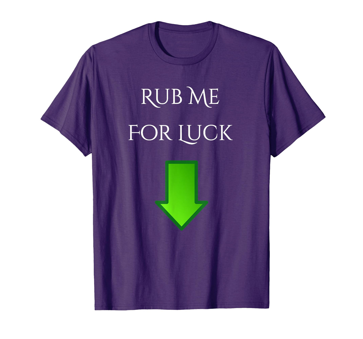 Rub Me For Luck Arrow Down Funny Shirt T-Shirt