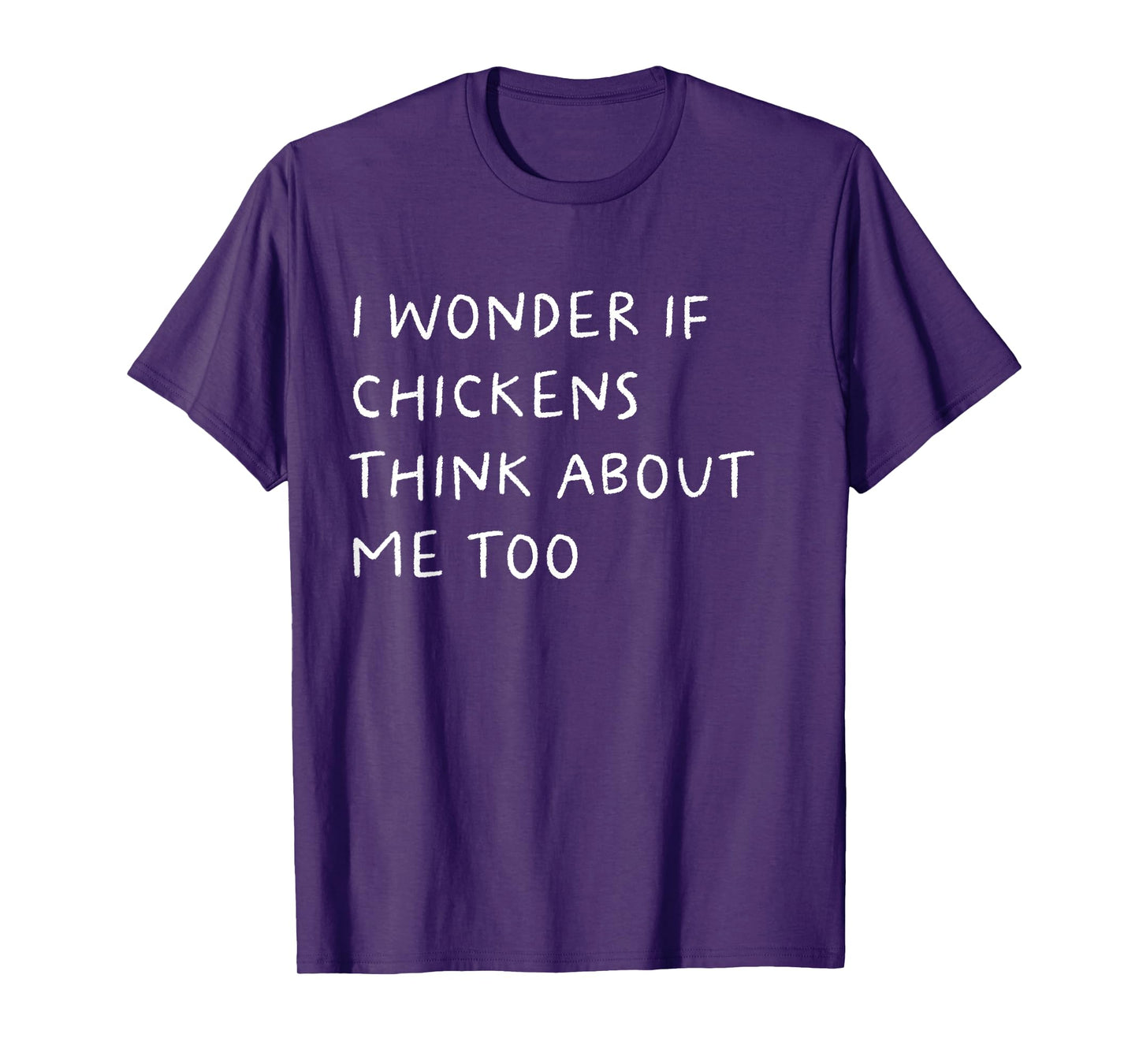 I Wonder If Chickens Think About Me Too Funny T-Shirt