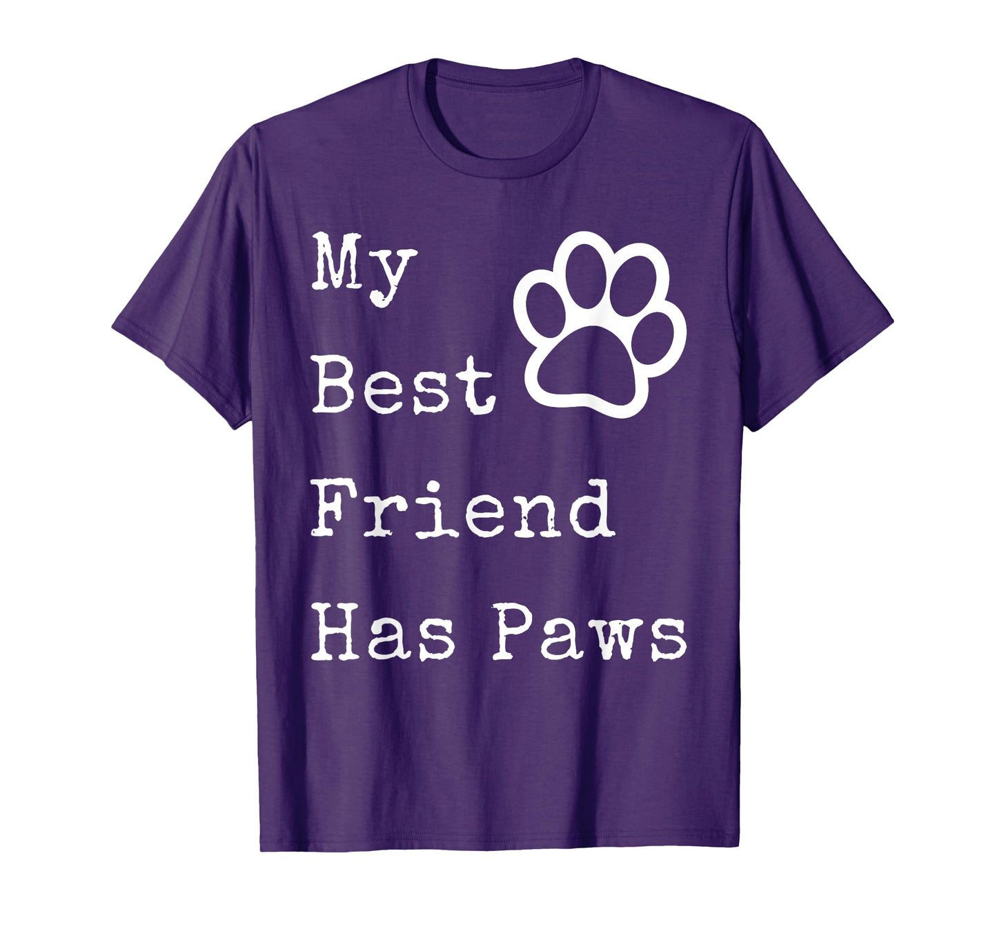 My Best Friend Has Paws T-shirt for Dog Owners T-Shirt