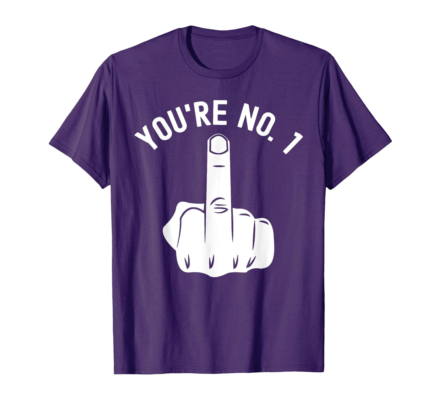 Middle Finger Shirt You're No. 1 Sarcastic Middle Finger T-Shirt